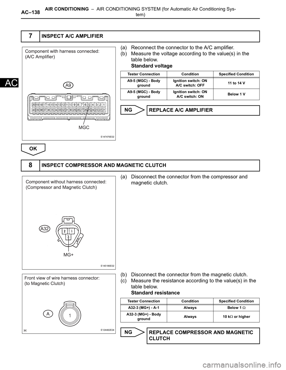 TOYOTA SIENNA 2007  Service Repair Manual AC–138AIR CONDITIONING  –  AIR CONDITIONING SYSTEM (for Automatic Air Conditioning Sys-
tem)
AC
(a) Reconnect the connector to the A/C amplifier.
(b) Measure the voltage according to the value(s) 