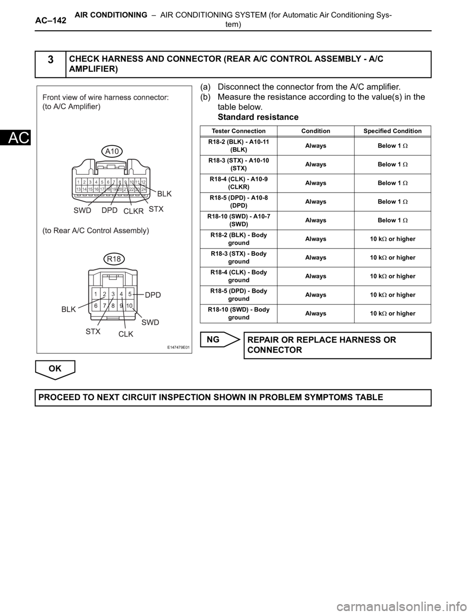 TOYOTA SIENNA 2007  Service Repair Manual AC–142AIR CONDITIONING  –  AIR CONDITIONING SYSTEM (for Automatic Air Conditioning Sys-
tem)
AC
(a) Disconnect the connector from the A/C amplifier.
(b) Measure the resistance according to the val