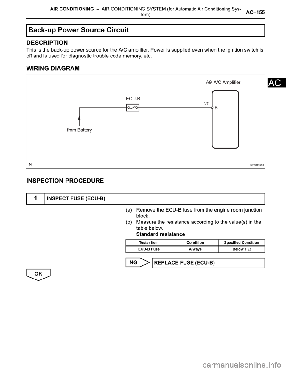 TOYOTA SIENNA 2007  Service Repair Manual AIR CONDITIONING  –  AIR CONDITIONING SYSTEM (for Automatic Air Conditioning Sys-
tem)AC–155
AC
DESCRIPTION
This is the back-up power source for the A/C amplifier. Power is supplied even when the 