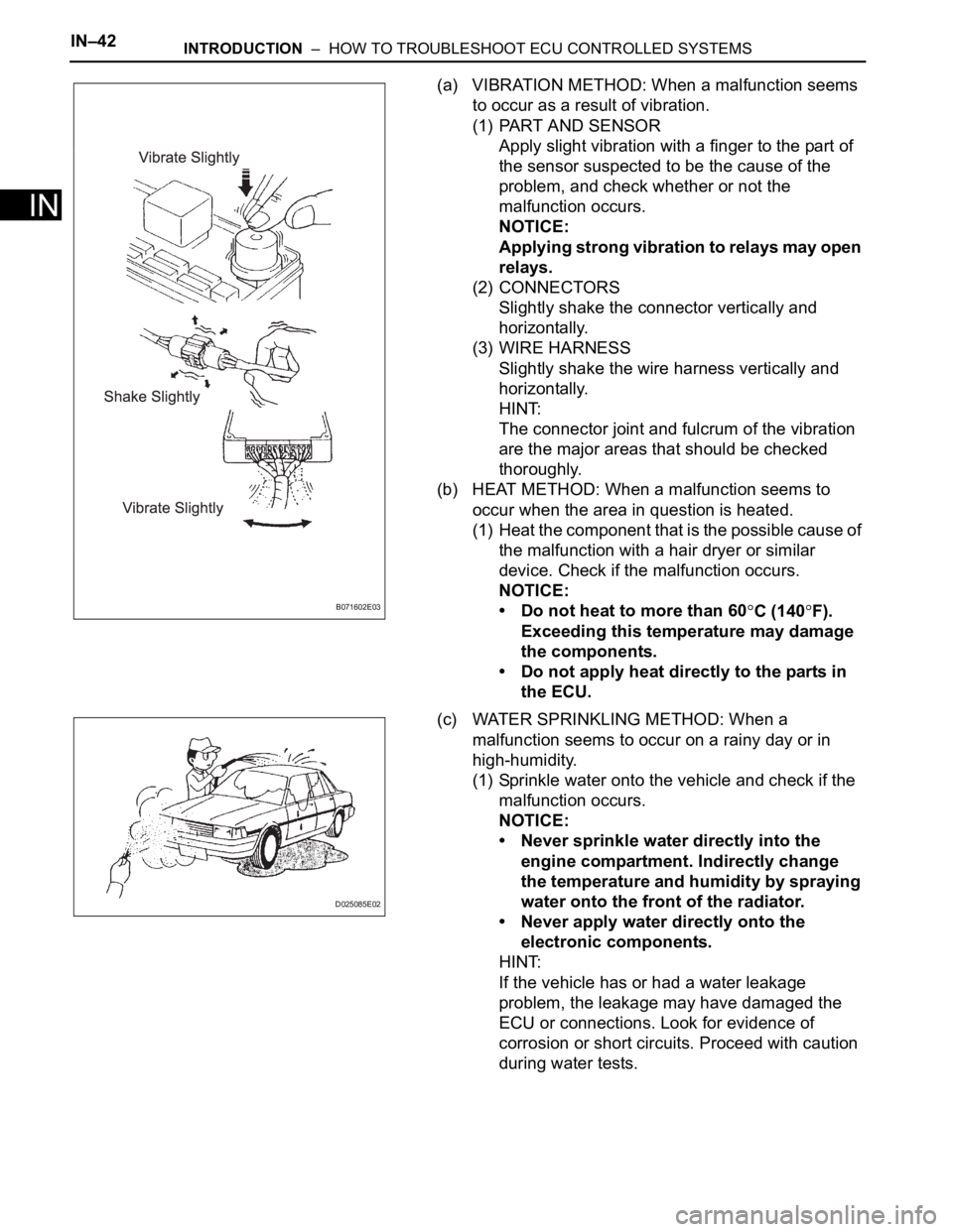 TOYOTA SIENNA 2007 Service Repair Manual IN–42INTRODUCTION – HOW TO TROUBLESHOOT ECU CONTROLLED SYSTEMS
IN
(a) VIBRATION METHOD: When a malfunction seems
to occur as a result of vibration.
(1) PART AND SENSOR
Apply slight vibration wi TOYOTA SIENNA 2007 Service Repair Manual IN–42INTRODUCTION – HOW TO TROUBLESHOOT ECU CONTROLLED SYSTEMS
IN
(a) VIBRATION METHOD: When a malfunction seems
to occur as a result of vibration.
(1) PART AND SENSOR
Apply slight vibration wi