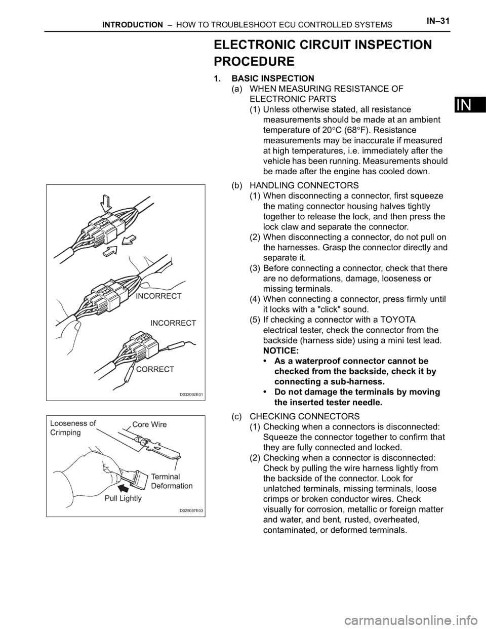 TOYOTA SIENNA 2007 Service Repair Manual INTRODUCTION – HOW TO TROUBLESHOOT ECU CONTROLLED SYSTEMSIN–31
IN
ELECTRONIC CIRCUIT INSPECTION
PROCEDURE
1. BASIC INSPECTION
(a) WHEN MEASURING RESISTANCE OF
ELECTRONIC PARTS
(1) Unless other TOYOTA SIENNA 2007 Service Repair Manual INTRODUCTION – HOW TO TROUBLESHOOT ECU CONTROLLED SYSTEMSIN–31
IN
ELECTRONIC CIRCUIT INSPECTION
PROCEDURE
1. BASIC INSPECTION
(a) WHEN MEASURING RESISTANCE OF
ELECTRONIC PARTS
(1) Unless other