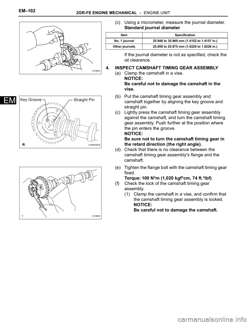 TOYOTA SIENNA 2007 Service Repair Manual EM–1022GR-FE ENGINE MECHANICAL – ENGINE UNIT
EM
(c) Using a micrometer, measure the journal diameter.
Standard journal diameter
If the journal diameter is not as specified, check the
oil cleara TOYOTA SIENNA 2007 Service Repair Manual EM–1022GR-FE ENGINE MECHANICAL – ENGINE UNIT
EM
(c) Using a micrometer, measure the journal diameter.
Standard journal diameter
If the journal diameter is not as specified, check the
oil cleara