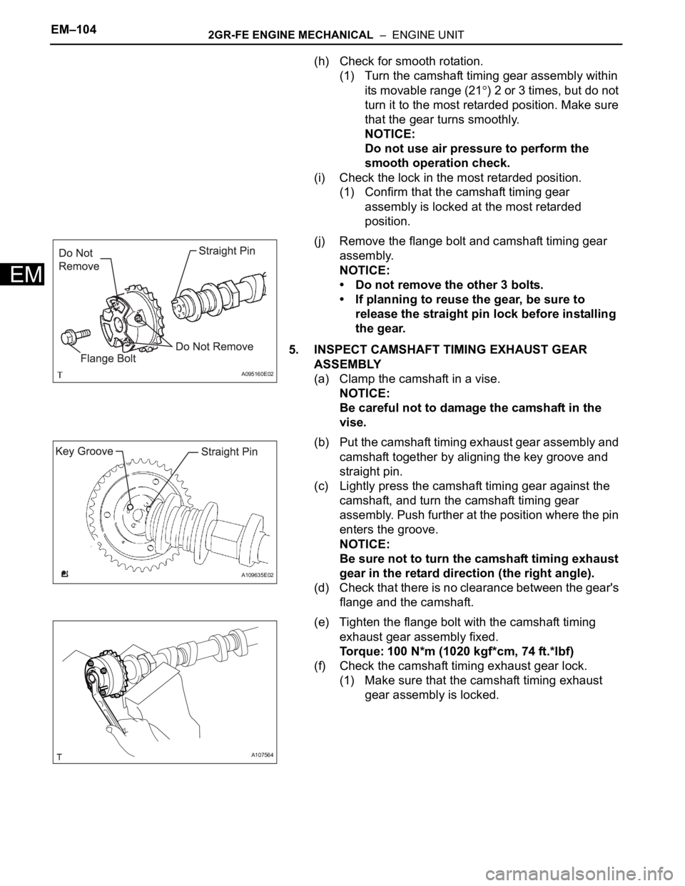 TOYOTA SIENNA 2007 Service Repair Manual EM–1042GR-FE ENGINE MECHANICAL – ENGINE UNIT
EM
(h) Check for smooth rotation.
(1) Turn the camshaft timing gear assembly within
its movable range (21
) 2 or 3 times, but do not
turn it to the TOYOTA SIENNA 2007 Service Repair Manual EM–1042GR-FE ENGINE MECHANICAL – ENGINE UNIT
EM
(h) Check for smooth rotation.
(1) Turn the camshaft timing gear assembly within
its movable range (21
) 2 or 3 times, but do not
turn it to the