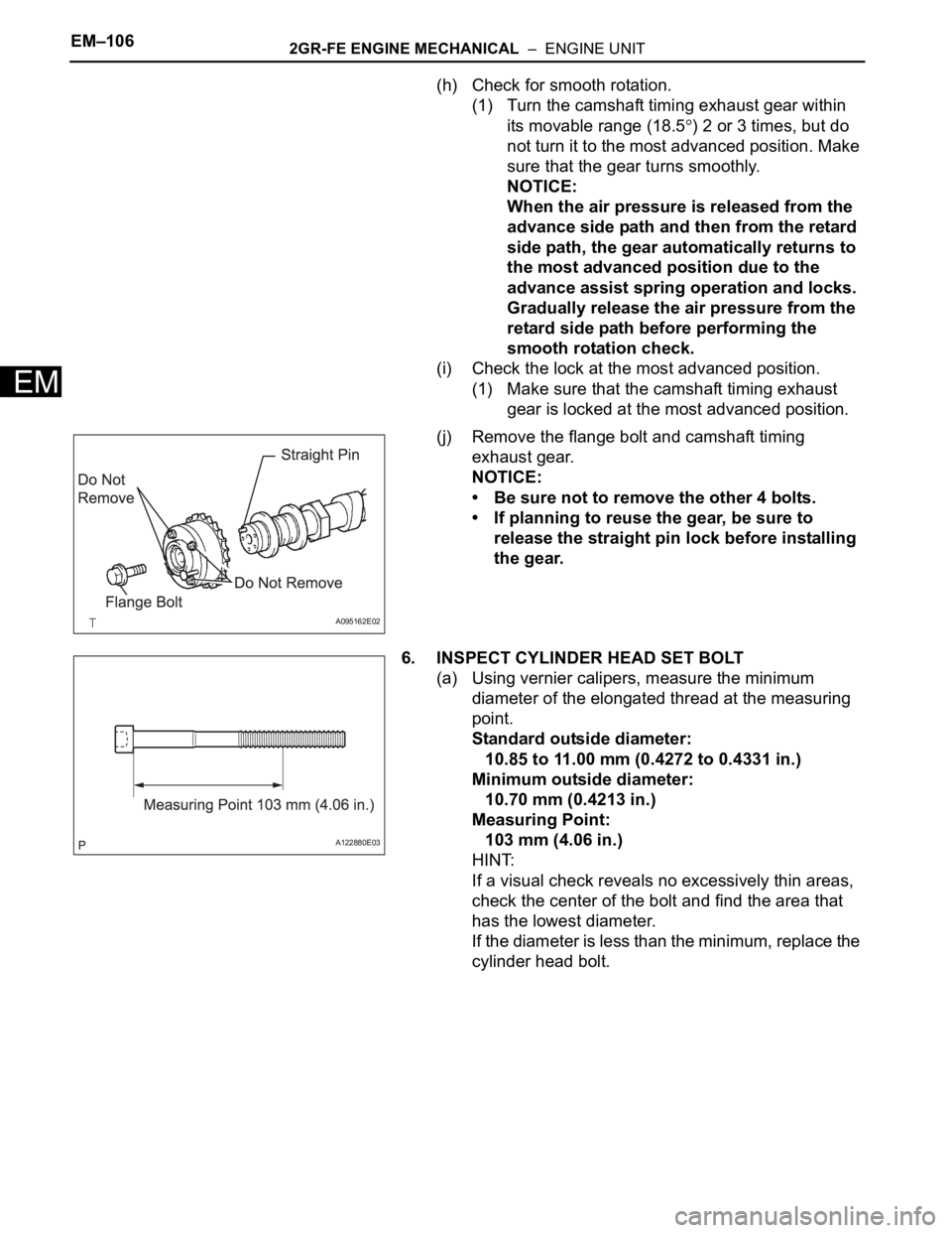 TOYOTA SIENNA 2007 Service Repair Manual EM–1062GR-FE ENGINE MECHANICAL – ENGINE UNIT
EM
(h) Check for smooth rotation.
(1) Turn the camshaft timing exhaust gear within
its movable range (18.5
) 2 or 3 times, but do
not turn it to th TOYOTA SIENNA 2007 Service Repair Manual EM–1062GR-FE ENGINE MECHANICAL – ENGINE UNIT
EM
(h) Check for smooth rotation.
(1) Turn the camshaft timing exhaust gear within
its movable range (18.5
) 2 or 3 times, but do
not turn it to th