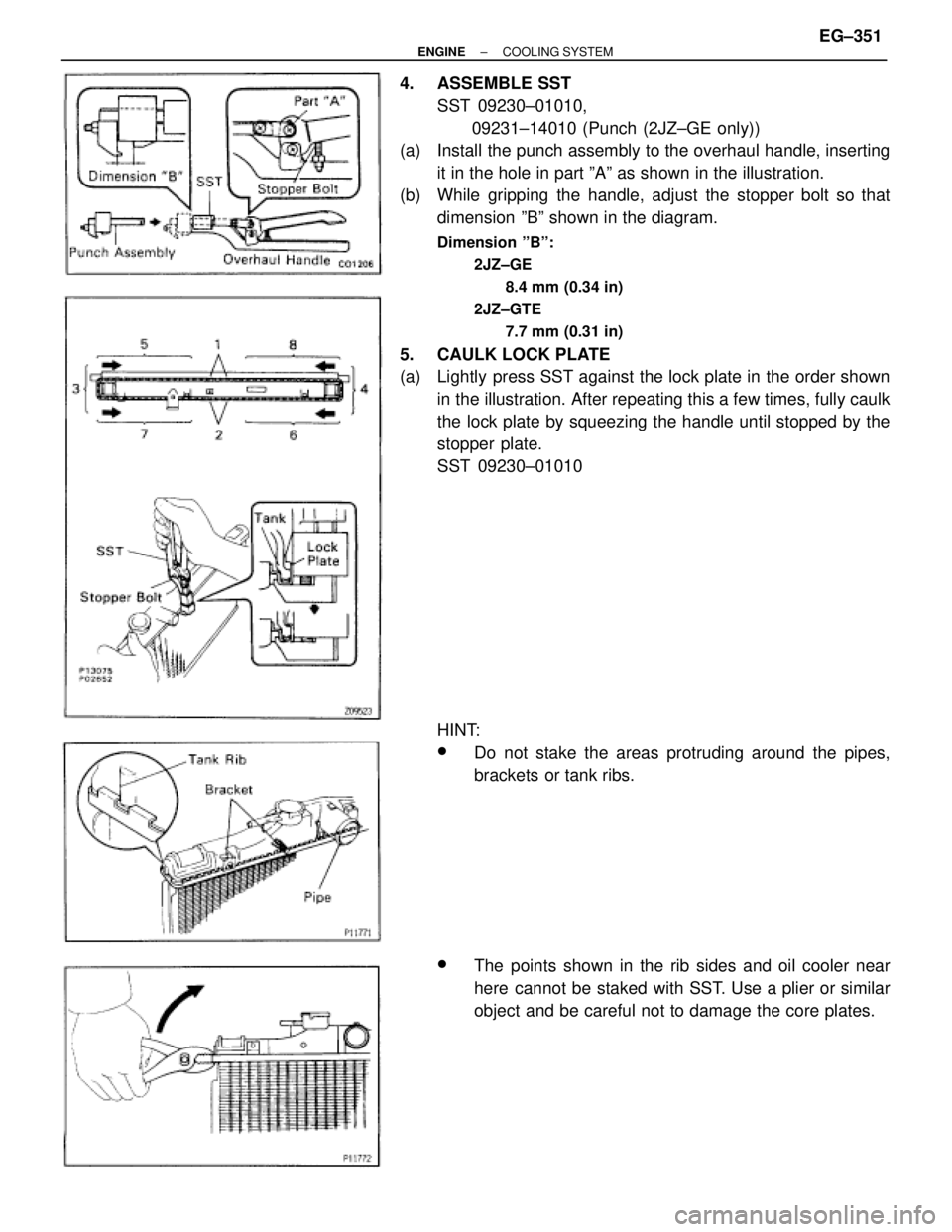 TOYOTA SUPRA 1986  Service Repair Manual 4. ASSEMBLE SST
SST 09230±01010,
09231±14010 (Punch (2JZ±GE only))
(a)  Install the punch assembly to the overhaul handle, inserting
it in the hole in part ºAº as shown in the illustration.
(b)  