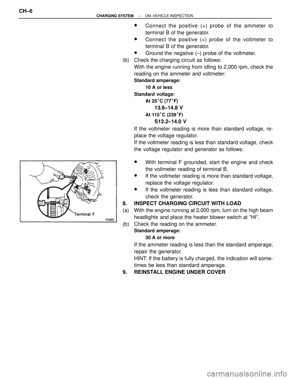 TOYOTA SUPRA 1995 Service Repair Manual wConnect the positive (+) probe of the ammeter to
terminal B of the generator.
wConnect the positive (+) probe of the voltmeter to
terminal B of the generator.
wGround the negative (±) probe of the v TOYOTA SUPRA 1995 Service Repair Manual wConnect the positive (+) probe of the ammeter to
terminal B of the generator.
wConnect the positive (+) probe of the voltmeter to
terminal B of the generator.
wGround the negative (±) probe of the v