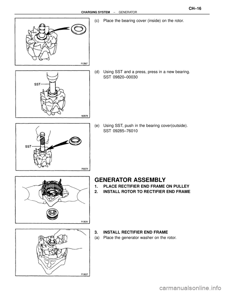 TOYOTA SUPRA 1995  Service Repair Manual (c) Place the bearing cover (inside) on the rotor.
(d) Using SST and a press, press in a new bearing.
SST 09820±00030
(e) Using SST, push in the bearing cover(outside).
SST 09285±76010
GENERATOR ASS