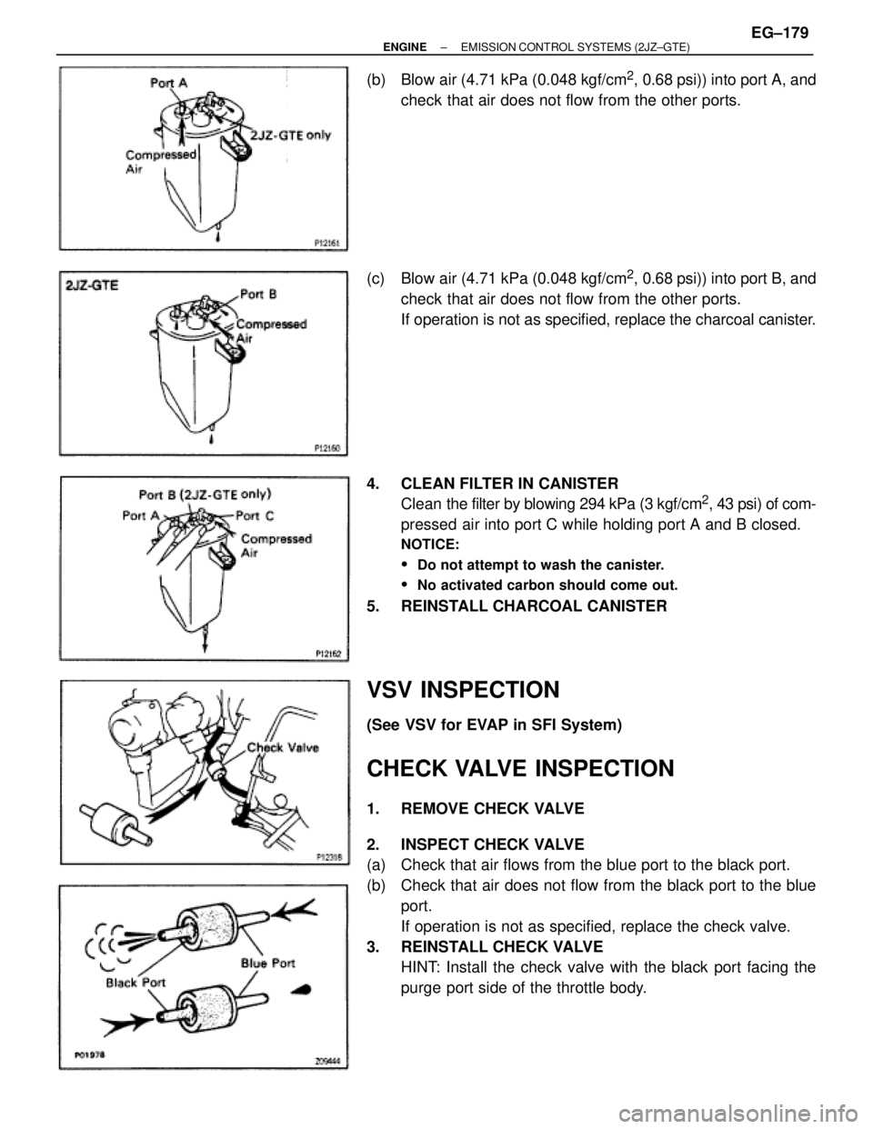 TOYOTA SUPRA 1995 Service Repair Manual (b) Blow air (4.71 kPa (0.048 kgf/cm2, 0.68 psi)) into port A, and
check that air does not flow from the other ports.
(c) Blow air (4.71 kPa (0.048 kgf/cm
2, 0.68 psi)) into port B, and
check that a TOYOTA SUPRA 1995 Service Repair Manual (b) Blow air (4.71 kPa (0.048 kgf/cm2, 0.68 psi)) into port A, and
check that air does not flow from the other ports.
(c) Blow air (4.71 kPa (0.048 kgf/cm
2, 0.68 psi)) into port B, and
check that a