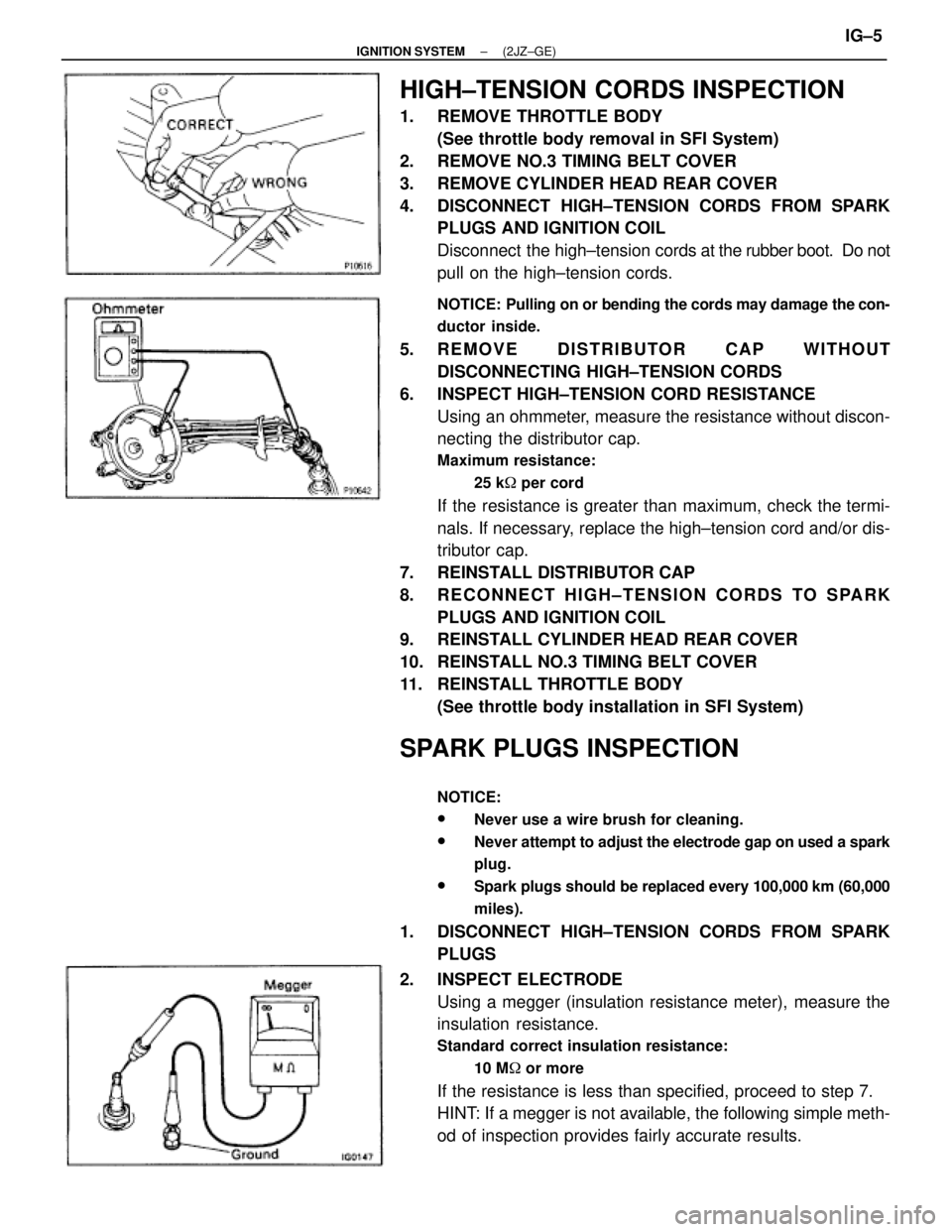 TOYOTA SUPRA 1995 Service Repair Manual HIGH±TENSION CORDS INSPECTION
1. REMOVE THROTTLE BODY
(See throttle body removal in SFI System)
2. REMOVE NO.3 TIMING BELT COVER
3. REMOVE CYLINDER HEAD REAR COVER
4. DISCONNECT HIGH±TENSION COR TOYOTA SUPRA 1995 Service Repair Manual HIGH±TENSION CORDS INSPECTION
1. REMOVE THROTTLE BODY
(See throttle body removal in SFI System)
2. REMOVE NO.3 TIMING BELT COVER
3. REMOVE CYLINDER HEAD REAR COVER
4. DISCONNECT HIGH±TENSION COR