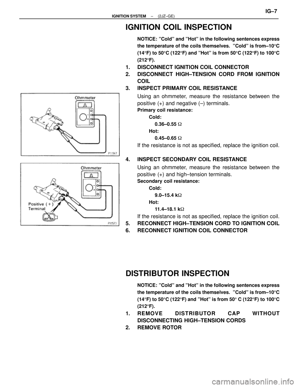 TOYOTA SUPRA 1995 Service Repair Manual IGNITION COIL INSPECTION
NOTICE: ºColdº and ºHotº in the following sentences express
the temperature of the coils themselves. ºColdº is from±105C
(145F) to 505C (1225F) and ºHotº is from 505 TOYOTA SUPRA 1995 Service Repair Manual IGNITION COIL INSPECTION
NOTICE: ºColdº and ºHotº in the following sentences express
the temperature of the coils themselves. ºColdº is from±105C
(145F) to 505C (1225F) and ºHotº is from 505