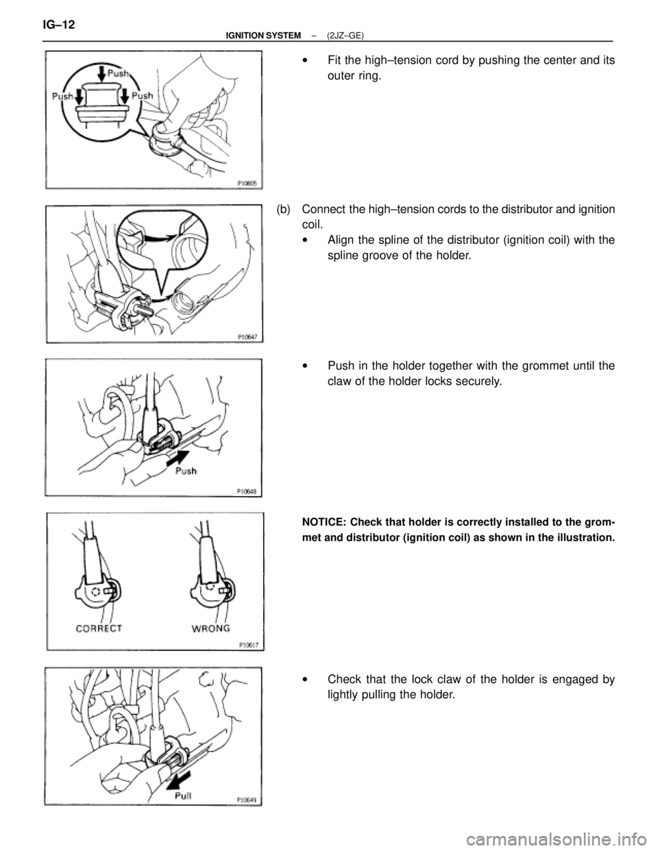TOYOTA SUPRA 1995  Service Repair Manual wFit the high±tension cord by pushing the center and its
outer ring.
(b)  Connect  the high±tension cords to the distributor and ignition
coil.
wAlign the spline of the distributor (ignition coil) w