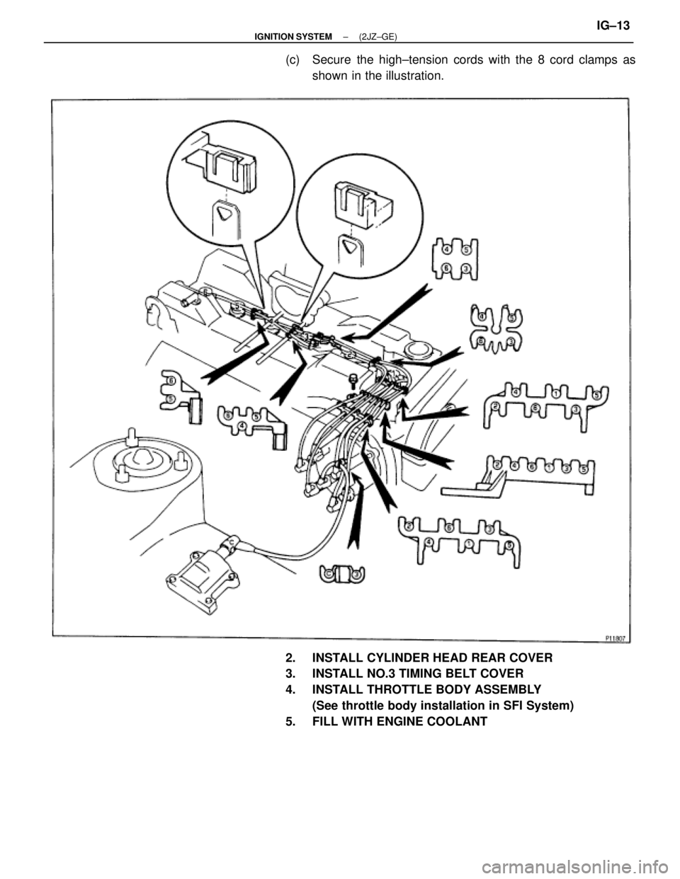 TOYOTA SUPRA 1995  Service Repair Manual (c)  Secure the high±tension cords with the 8 cord clamps as
shown in the illustration.
2.  INSTALL CYLINDER HEAD REAR COVER
3.  INSTALL NO.3 TIMING BELT COVER
4.  INSTALL THROTTLE BODY ASSEMBLY
(See