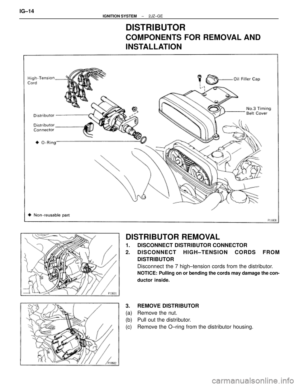 TOYOTA SUPRA 1995  Service Repair Manual DISTRIBUTOR
COMPONENTS FOR REMOVAL AND
INSTALLATION
DISTRIBUTOR REMOVAL
1. DISCONNECT DISTRIBUTOR CONNECTOR
2. DISCONNECT HIGH±TENSION CORDS FROM
DISTRIBUTOR
Disconnect  the 7 high±tension cords fro