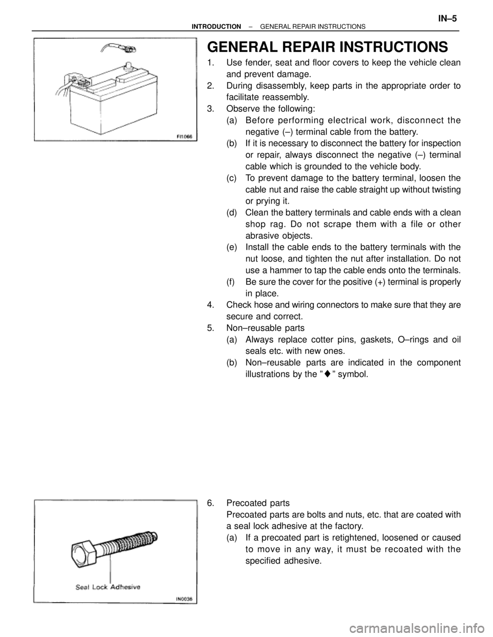 TOYOTA SUPRA 1995 Service Repair Manual GENERAL REPAIR INSTRUCTIONS
1. Use fender, seat and floor covers to keep the vehicle clean
and prevent damage.
2. During disassembly, keep parts in the appropriate order to
facilitate reassembly.
3. TOYOTA SUPRA 1995 Service Repair Manual GENERAL REPAIR INSTRUCTIONS
1. Use fender, seat and floor covers to keep the vehicle clean
and prevent damage.
2. During disassembly, keep parts in the appropriate order to
facilitate reassembly.
3.