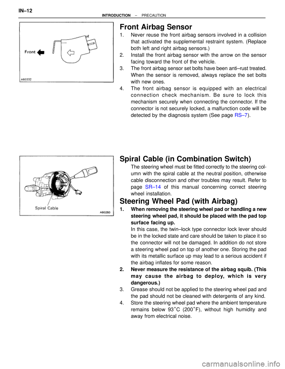 TOYOTA SUPRA 1995 Service Repair Manual Front Airbag Sensor
1. Never reuse the front airbag sensors involved in a collision
that activated the supplemental restraint system. (Replace
both left and right airbag sensors.)
2. Install the fro TOYOTA SUPRA 1995 Service Repair Manual Front Airbag Sensor
1. Never reuse the front airbag sensors involved in a collision
that activated the supplemental restraint system. (Replace
both left and right airbag sensors.)
2. Install the fro