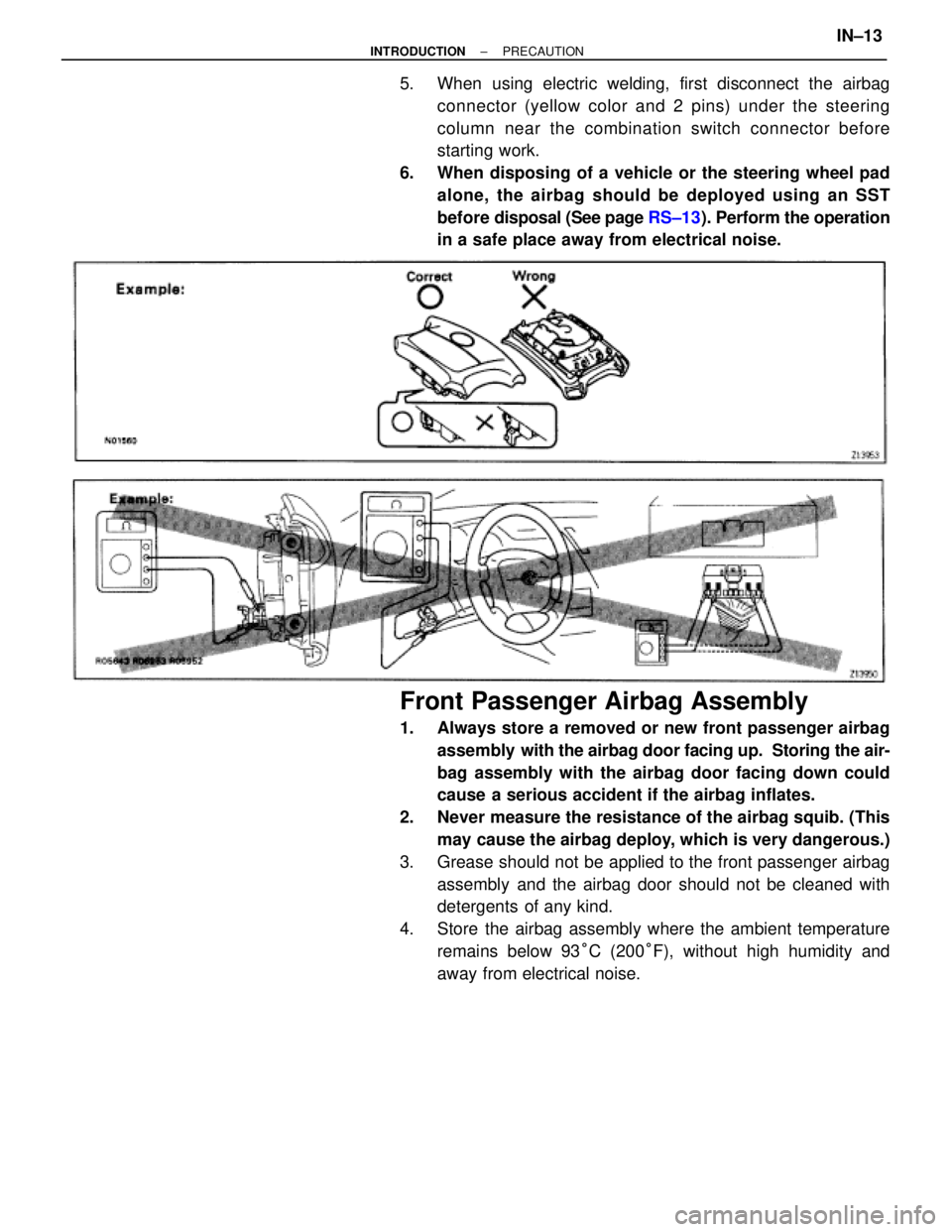 TOYOTA SUPRA 1995 Service Repair Manual 5. When using electric welding, first disconnect the airbag
connector (yellow color and 2 pins) under the steering
column near the combination switch connector before
starting work.
6. When disposin TOYOTA SUPRA 1995 Service Repair Manual 5. When using electric welding, first disconnect the airbag
connector (yellow color and 2 pins) under the steering
column near the combination switch connector before
starting work.
6. When disposin