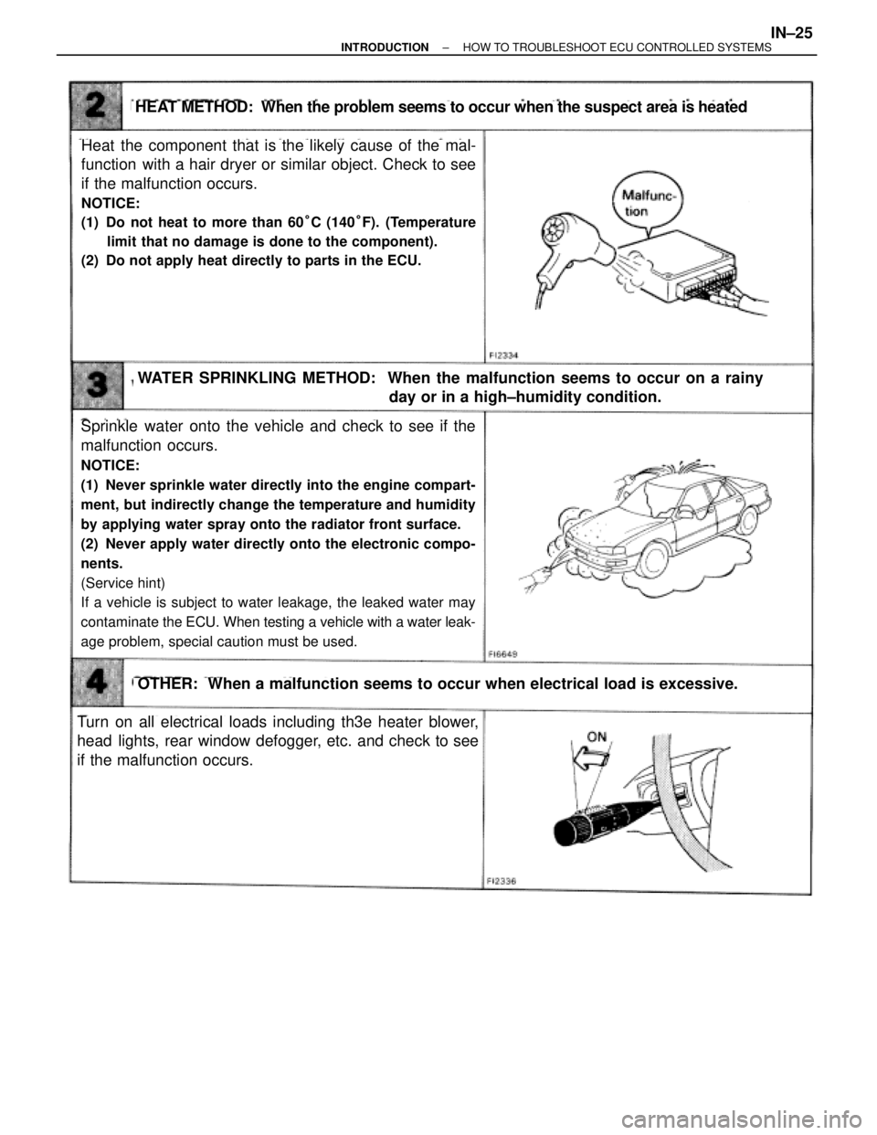 TOYOTA SUPRA 1995  Service Repair Manual Heat the component that is the likely cause of the mal-
function  with a hair dryer or similar object. Check to see
if the malfunction occurs.
NOTICE:
(1) Do not heat to more than 60°C (140°F). (Tem