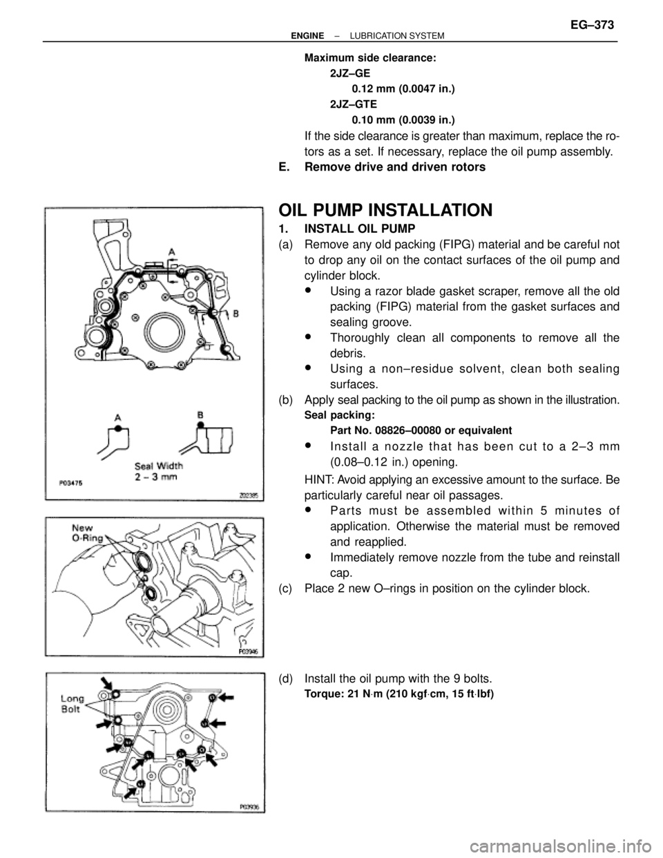 TOYOTA SUPRA 1995  Service Repair Manual Maximum side clearance:
2JZ±GE
0.12 mm (0.0047 in.)
2JZ±GTE
0.10 mm (0.0039 in.)
If the side clearance is greater than maximum, replace the ro-
tors as a set. If necessary, replace the oil pump asse