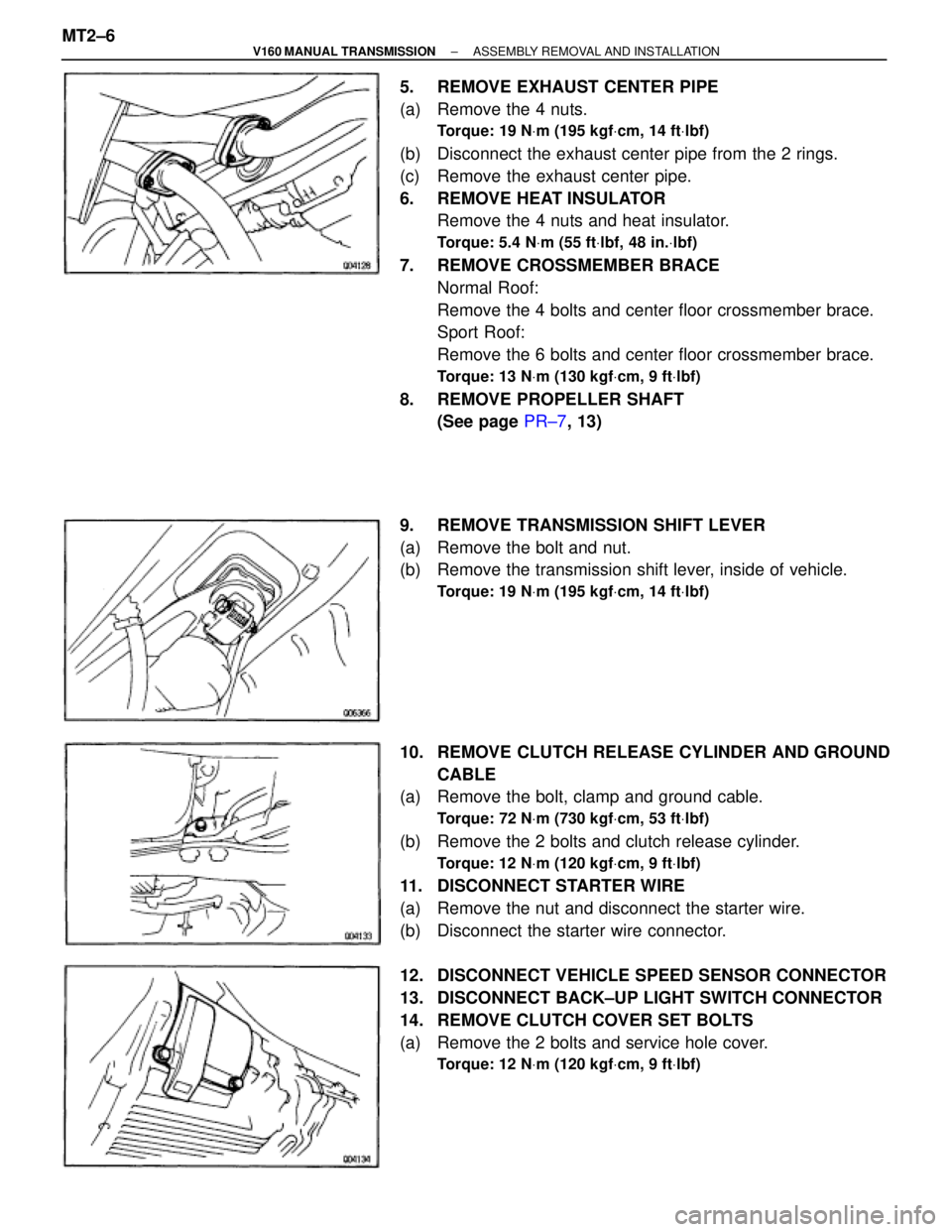 TOYOTA SUPRA 1995 Service Repair Manual 5. REMOVE EXHAUST CENTER PIPE
(a) Remove the 4 nuts.
Torque: 19 NVm (195 kgfVcm, 14 ftVlbf)
(b) Disconnect the exhaust center pipe from the 2 rings.
(c) Remove the exhaust center pipe.
6. REMOVE H TOYOTA SUPRA 1995 Service Repair Manual 5. REMOVE EXHAUST CENTER PIPE
(a) Remove the 4 nuts.
Torque: 19 NVm (195 kgfVcm, 14 ftVlbf)
(b) Disconnect the exhaust center pipe from the 2 rings.
(c) Remove the exhaust center pipe.
6. REMOVE H