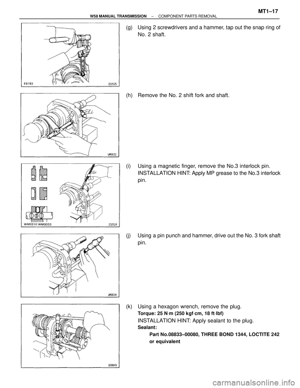 TOYOTA SUPRA 1995  Service Repair Manual (g)  Using 2 screwdrivers and a hammer, tap out the snap ring of
No. 2 shaft.
(h)  Remove the No. 2 shift fork and shaft.
(i)  Using a magnetic finger, remove the No.3 interlock pin.
INSTALLATION HINT