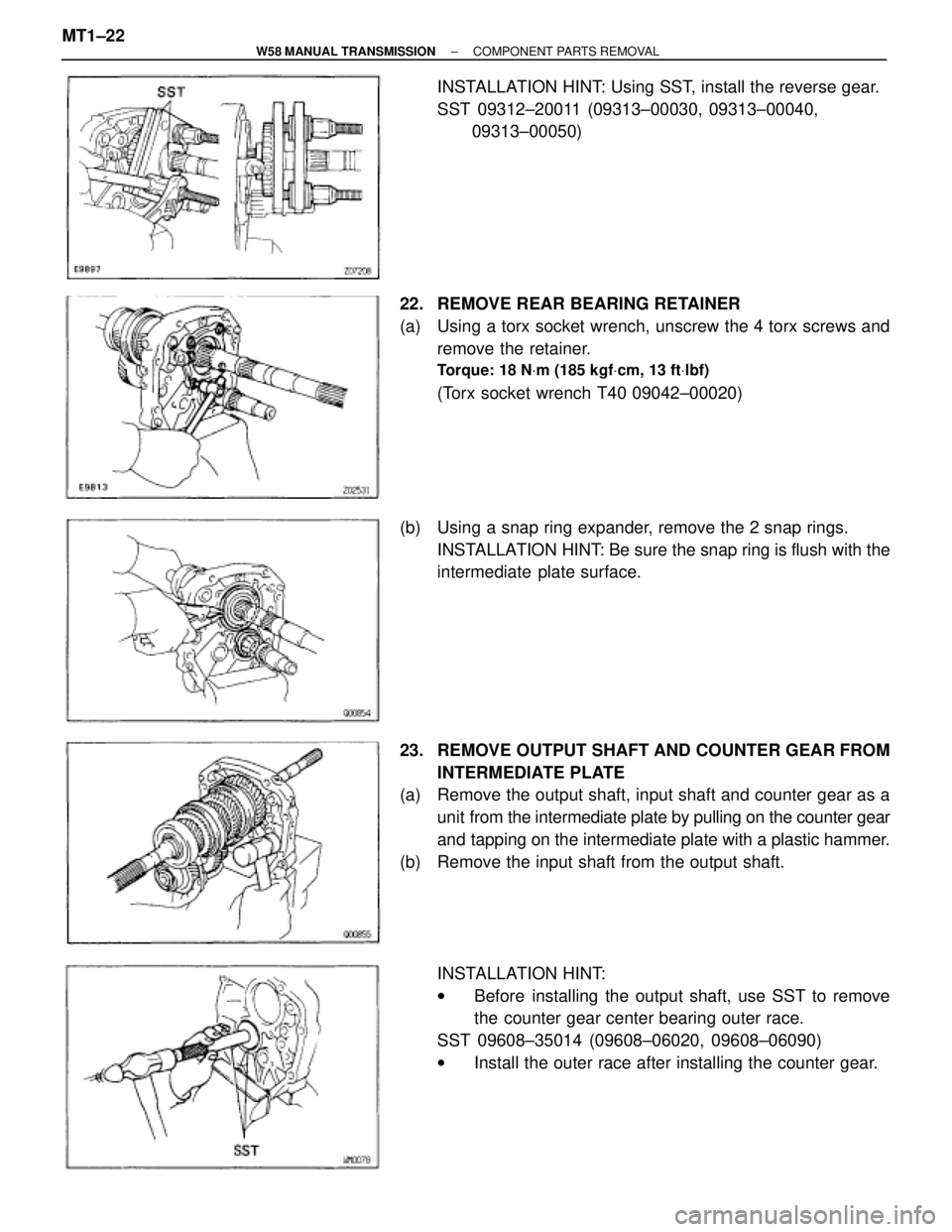 TOYOTA SUPRA 1995 Service Repair Manual INSTALLATION HINT: Using SST, install the reverse gear.
SST 09312±20011 (09313±00030, 09313±00040,
09313±00050)
22. REMOVE REAR BEARING RETAINER
(a) Using a torx socket wrench, unscrew the 4 to TOYOTA SUPRA 1995 Service Repair Manual INSTALLATION HINT: Using SST, install the reverse gear.
SST 09312±20011 (09313±00030, 09313±00040,
09313±00050)
22. REMOVE REAR BEARING RETAINER
(a) Using a torx socket wrench, unscrew the 4 to