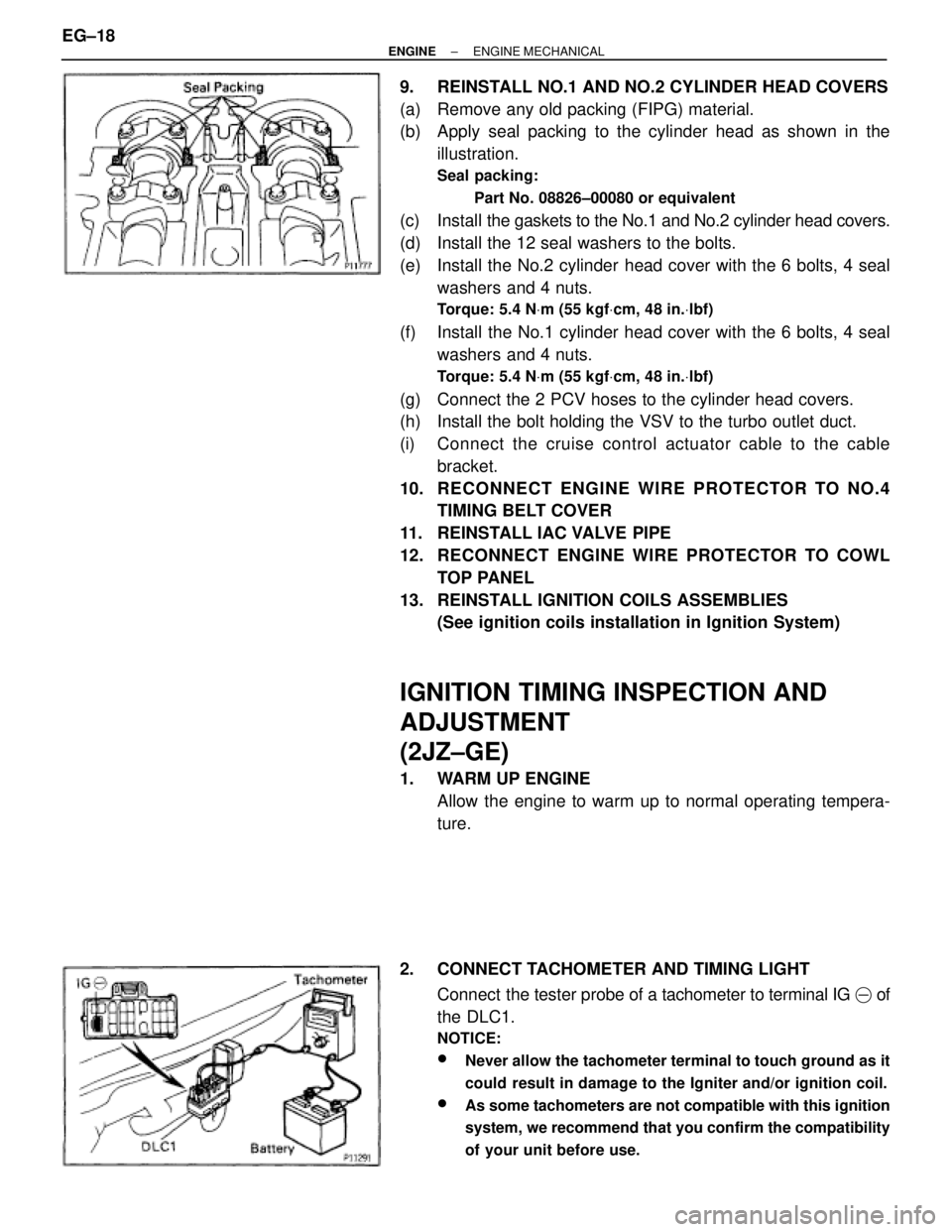 TOYOTA SUPRA 1995 Service Repair Manual 9. REINSTALL NO.1 AND NO.2 CYLINDER HEAD COVERS
(a) Remove any old packing (FIPG) material.
(b) Apply seal packing to the cylinder head as shown in the
illustration.
Seal packing:
Part No. 08826±0 TOYOTA SUPRA 1995 Service Repair Manual 9. REINSTALL NO.1 AND NO.2 CYLINDER HEAD COVERS
(a) Remove any old packing (FIPG) material.
(b) Apply seal packing to the cylinder head as shown in the
illustration.
Seal packing:
Part No. 08826±0