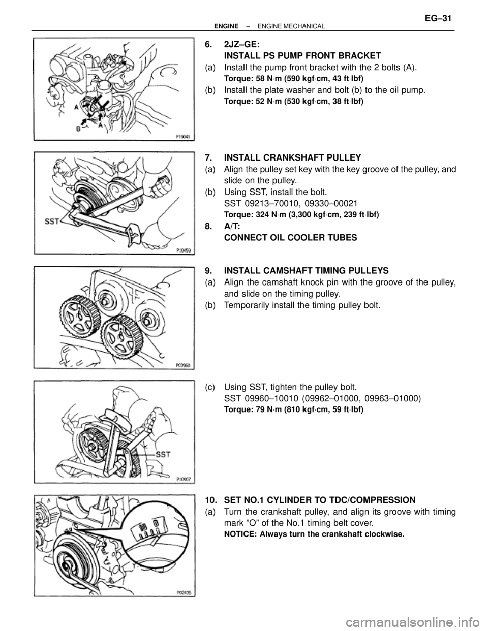 TOYOTA SUPRA 1995 Service Repair Manual 6. 2JZ±GE:
INSTALL PS PUMP FRONT BRACKET
(a) Install the pump front bracket with the 2 bolts (A).
Torque: 58 NVm (590 kgfVcm, 43 ftVlbf)
(b) Install the plate washer and bolt (b) to the oil pump.
T TOYOTA SUPRA 1995 Service Repair Manual 6. 2JZ±GE:
INSTALL PS PUMP FRONT BRACKET
(a) Install the pump front bracket with the 2 bolts (A).
Torque: 58 NVm (590 kgfVcm, 43 ftVlbf)
(b) Install the plate washer and bolt (b) to the oil pump.
T