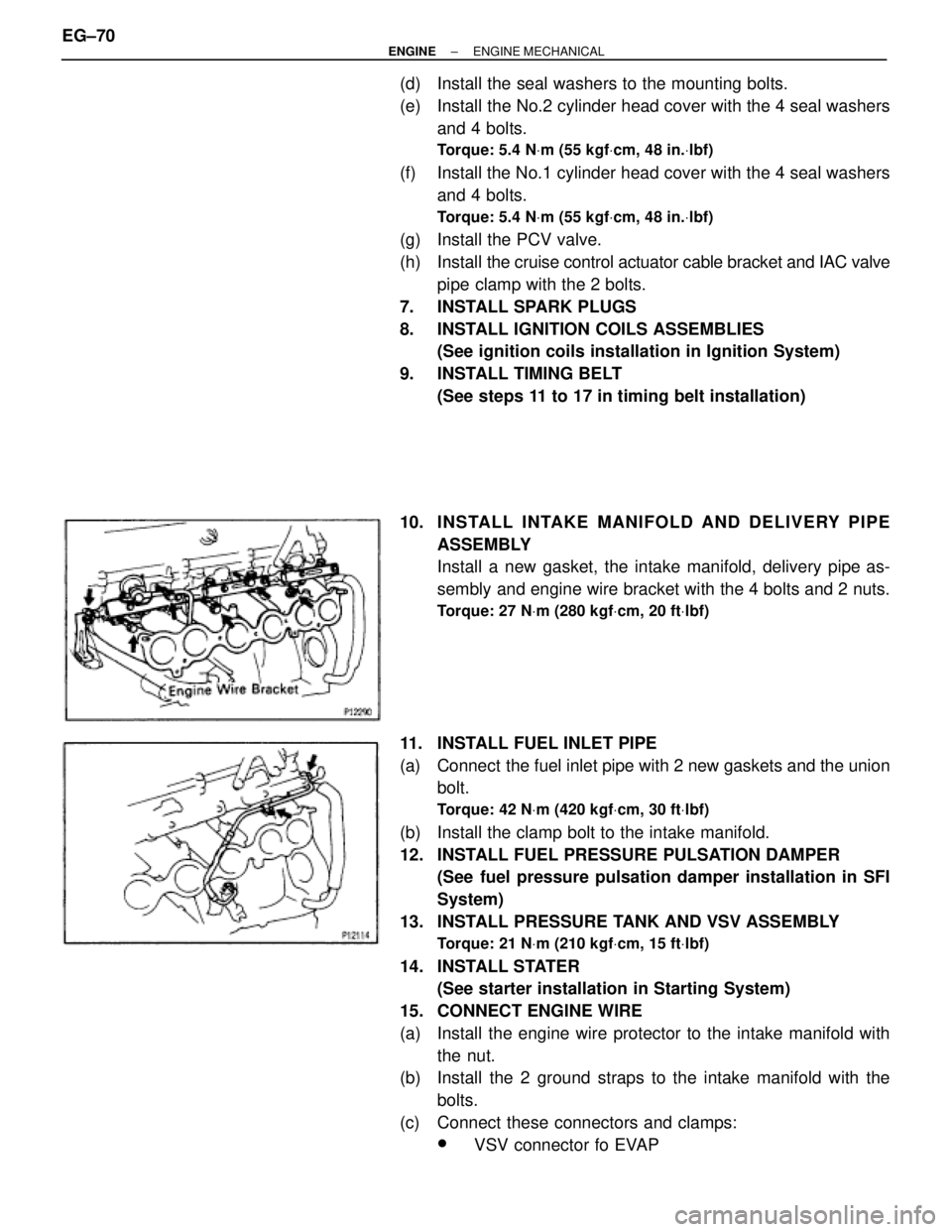 TOYOTA SUPRA 1995 Service Repair Manual (d) Install the seal washers to the mounting bolts.
(e) Install the No.2 cylinder head cover with the 4 seal washers
and 4 bolts.
Torque: 5.4 NVm (55 kgfVcm, 48 in.Vlbf)
(f) Install the No.1 cylind TOYOTA SUPRA 1995 Service Repair Manual (d) Install the seal washers to the mounting bolts.
(e) Install the No.2 cylinder head cover with the 4 seal washers
and 4 bolts.
Torque: 5.4 NVm (55 kgfVcm, 48 in.Vlbf)
(f) Install the No.1 cylind