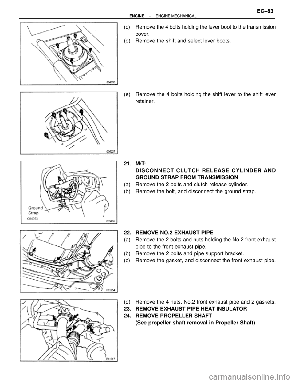 TOYOTA SUPRA 1995  Service Repair Manual (c)  Remove the 4 bolts holding the lever boot to the transmission
cover.
(d)  Remove the shift and select lever boots.
(e)  Remove the 4 bolts holding the shift lever to the shift lever
retainer.
21.
