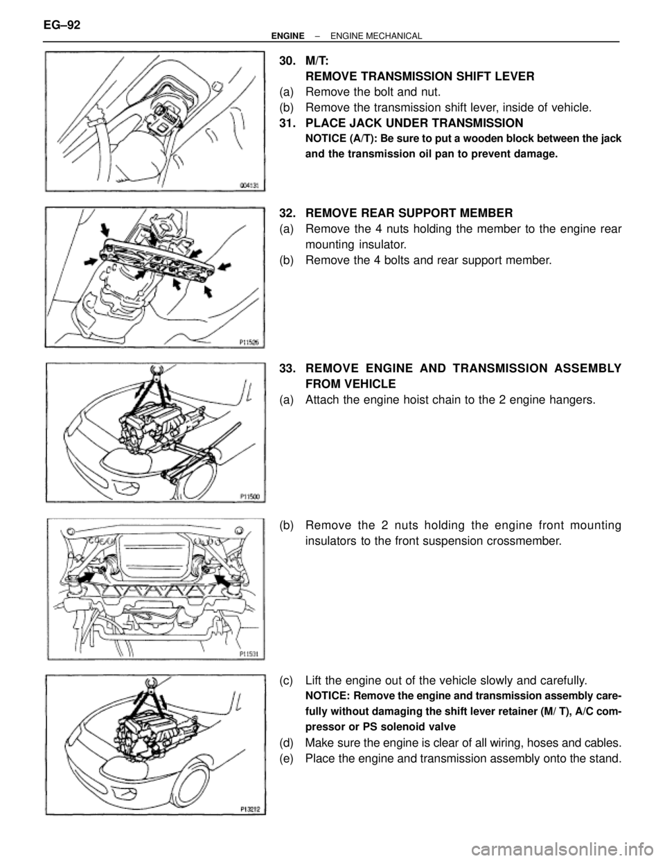 TOYOTA SUPRA 1995 Service Repair Manual 30. M/T:
REMOVE TRANSMISSION SHIFT LEVER
(a) Remove the bolt and nut.
(b) Remove the transmission shift lever, inside of vehicle.
31. PLACE JACK UNDER TRANSMISSION
NOTICE (A/T): Be sure to put a wo TOYOTA SUPRA 1995 Service Repair Manual 30. M/T:
REMOVE TRANSMISSION SHIFT LEVER
(a) Remove the bolt and nut.
(b) Remove the transmission shift lever, inside of vehicle.
31. PLACE JACK UNDER TRANSMISSION
NOTICE (A/T): Be sure to put a wo