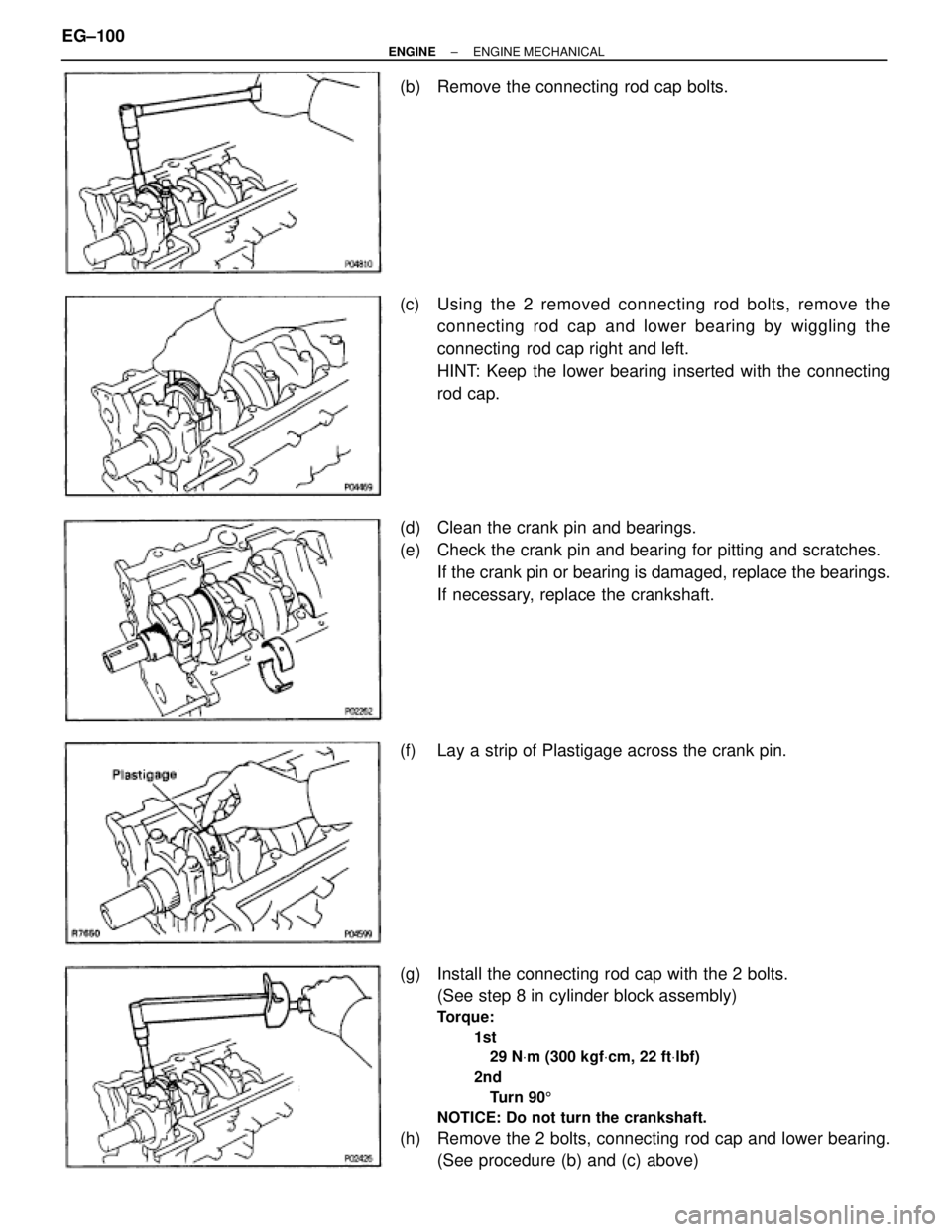 TOYOTA SUPRA 1995  Service Repair Manual (b)  Remove the connecting rod cap bolts.
(c)  Using the 2 removed connecting rod bolts, remove the
connecting rod cap  and lower bearing by wiggling the
connecting  rod cap right and left.
HINT: Keep