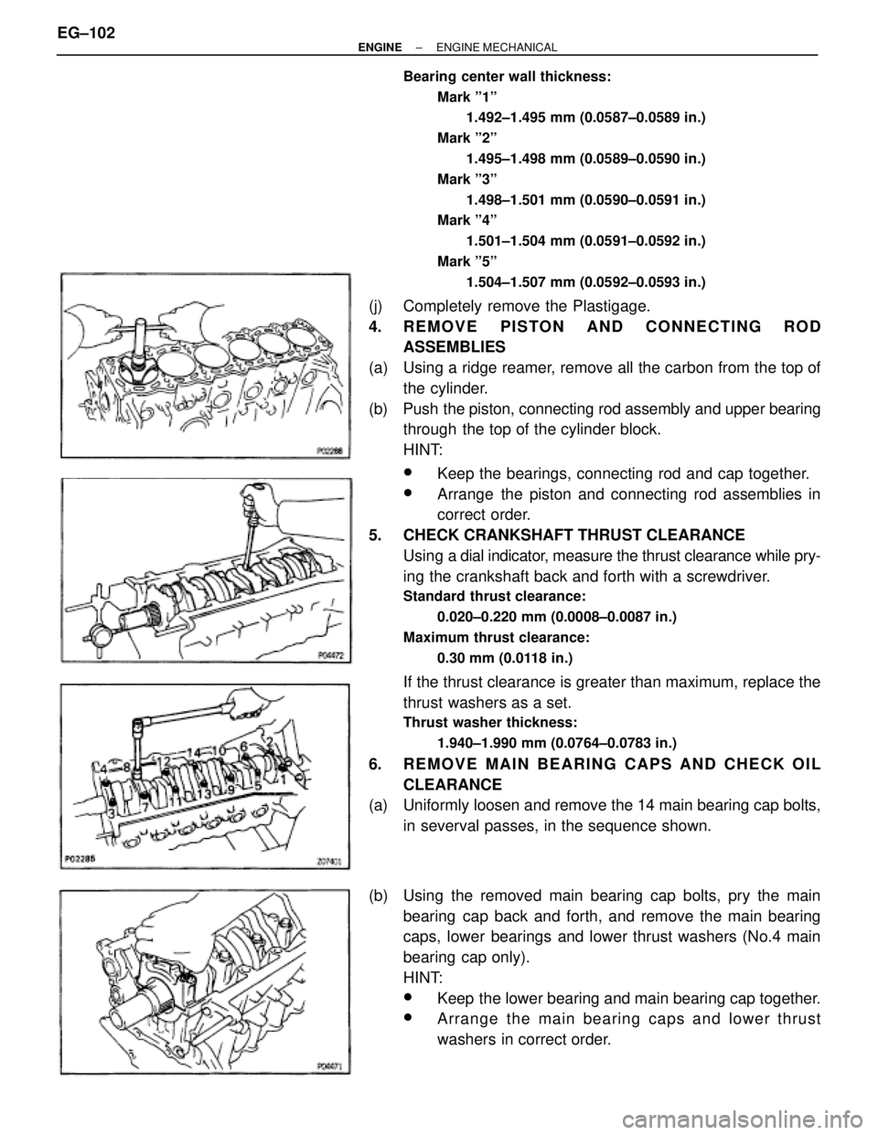 TOYOTA SUPRA 1995 Service Repair Manual Bearing center wall thickness:
Mark º1º
1.492±1.495 mm (0.0587±0.0589 in.)
Mark º2º
1.495±1.498 mm (0.0589±0.0590 in.)
Mark º3º
1.498±1.501 mm (0.0590±0.0591 in.)
Mark º4º
1.501±1.504 m TOYOTA SUPRA 1995 Service Repair Manual Bearing center wall thickness:
Mark º1º
1.492±1.495 mm (0.0587±0.0589 in.)
Mark º2º
1.495±1.498 mm (0.0589±0.0590 in.)
Mark º3º
1.498±1.501 mm (0.0590±0.0591 in.)
Mark º4º
1.501±1.504 m