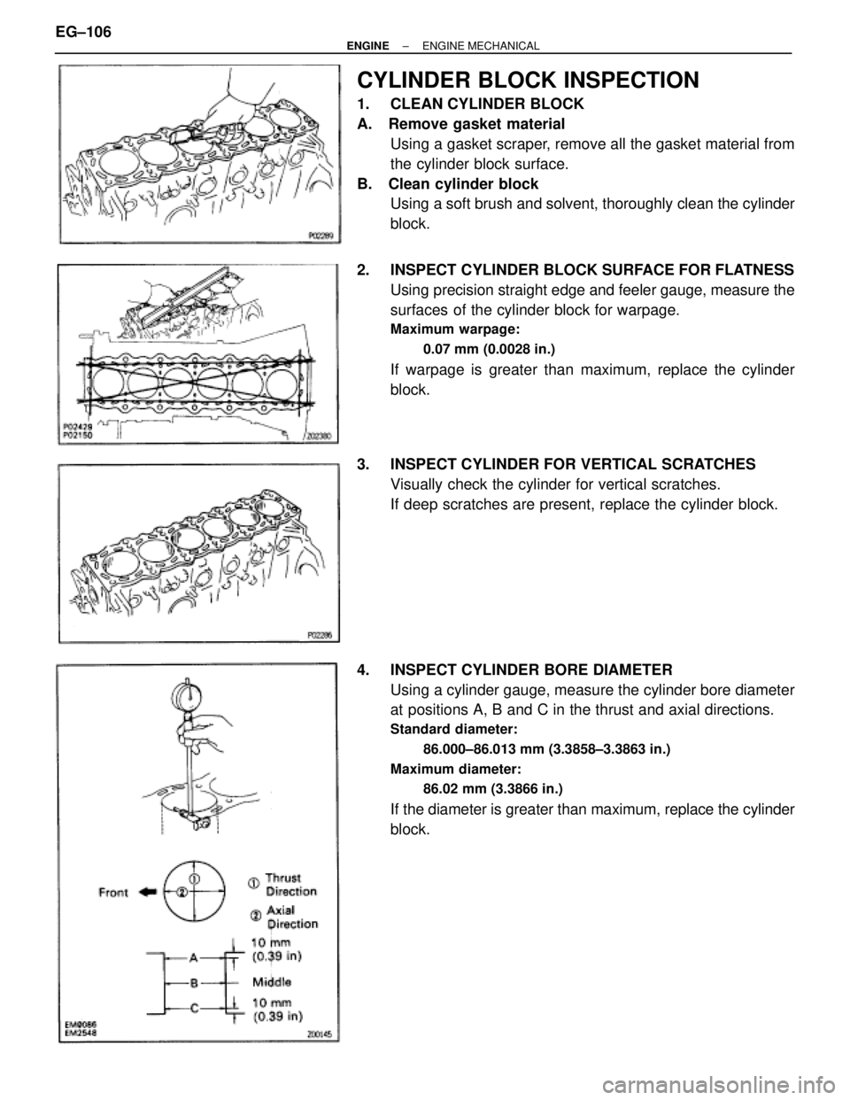 TOYOTA SUPRA 1995 Service Repair Manual CYLINDER BLOCK INSPECTION
1. CLEAN CYLINDER BLOCK
A. Remove gasket material
Using a gasket scraper, remove all the gasket material from
the cylinder block surface.
B. Clean cylinder block
Using a s TOYOTA SUPRA 1995 Service Repair Manual CYLINDER BLOCK INSPECTION
1. CLEAN CYLINDER BLOCK
A. Remove gasket material
Using a gasket scraper, remove all the gasket material from
the cylinder block surface.
B. Clean cylinder block
Using a s