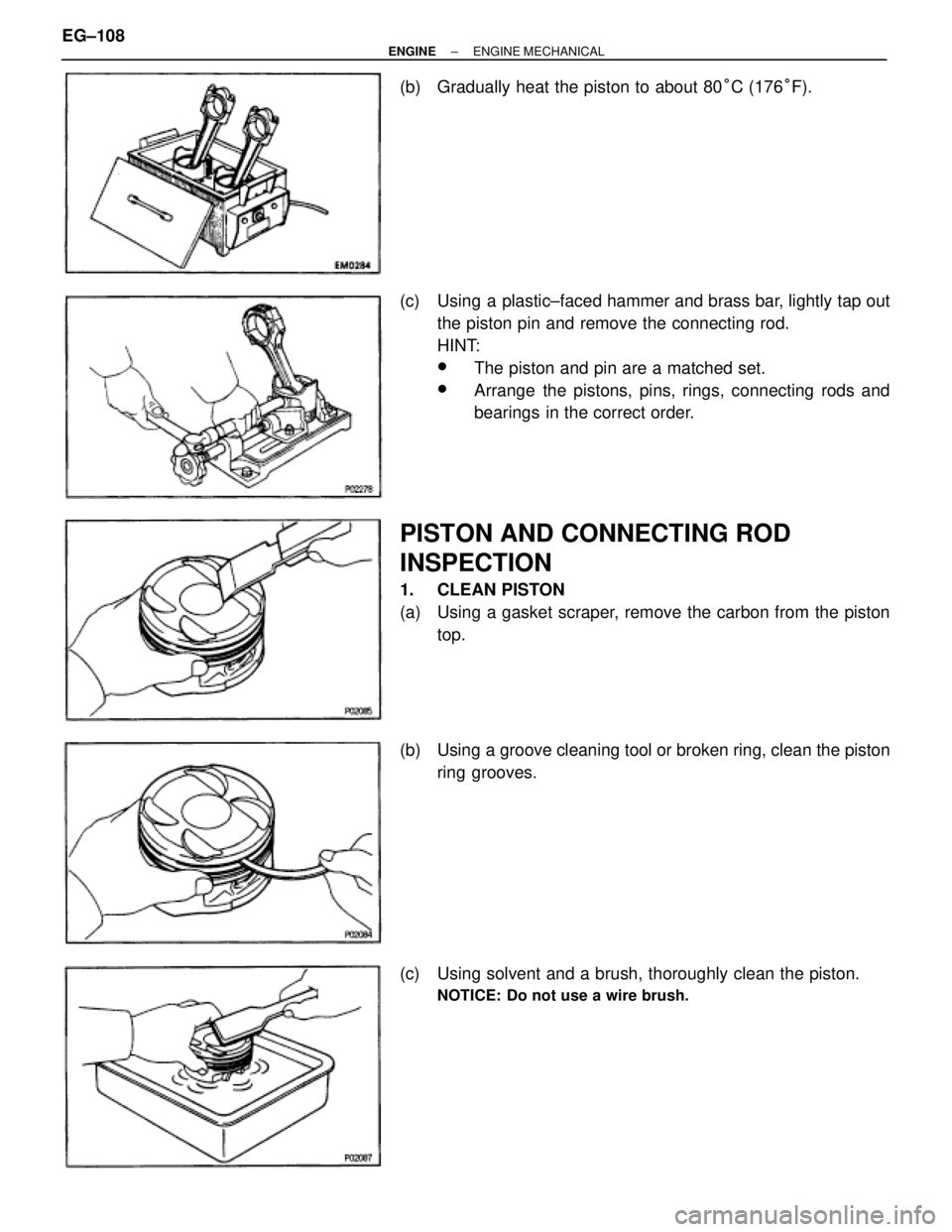 TOYOTA SUPRA 1995  Service Repair Manual (b)  Gradually heat the piston to about 80°C (176°F).
(c)  Using a plastic±faced hammer and brass bar, lightly tap out
the piston pin and remove the connecting rod.
HINT:
wThe piston and pin are a 