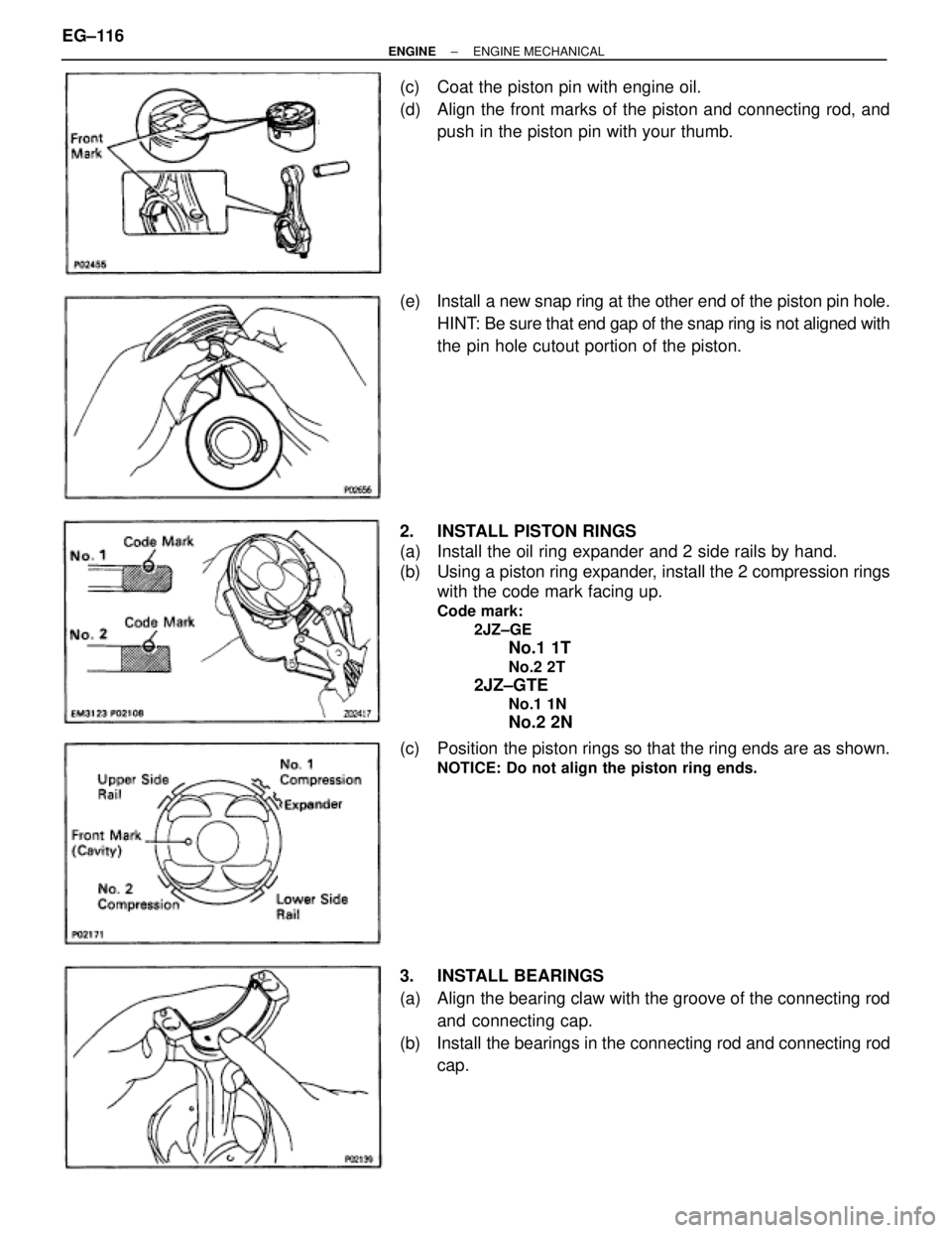 TOYOTA SUPRA 1995  Service Repair Manual (c)  Coat the piston pin with engine oil.
(d)  Align the front marks of the piston and connecting rod, and
push in the piston pin with your thumb.
(e)  Install a new snap ring at the other end of the 