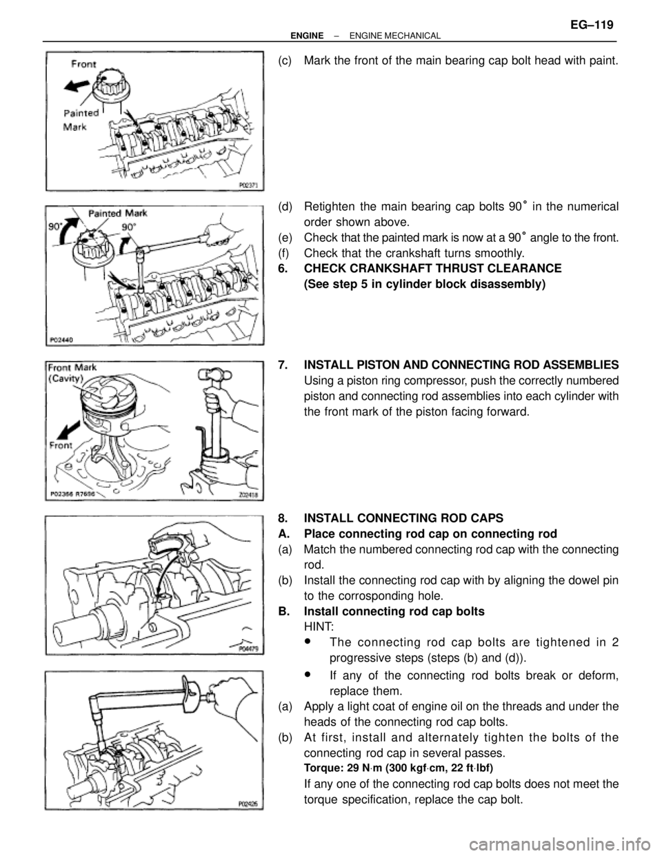 TOYOTA SUPRA 1995  Service Repair Manual (c)  Mark the front of the main bearing cap bolt head with paint.
(d)  Retighten  the main bearing cap bolts 90° in the numerical
order shown above.
(e)  Check that the painted mark is now at a 90° 