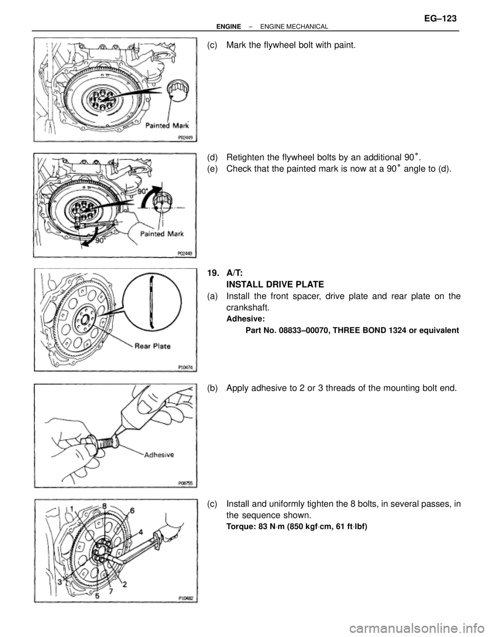 TOYOTA SUPRA 1995  Service Repair Manual (c)  Mark the flywheel bolt with paint.
(d)  Retighten the flywheel bolts by an additional 90°.
(e)  Check that the painted mark is now at a 90° angle to (d).
19. A/T:
INSTALL DRIVE PLATE
(a)  Insta