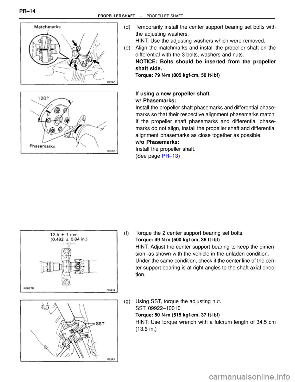 TOYOTA SUPRA 1995 Service Repair Manual (d) Temporarily install the center support bearing set bolts with
the adjusting washers.
HINT: Use the adjusting washers which were removed.
(e) Align the matchmarks and install the propeller shaft TOYOTA SUPRA 1995 Service Repair Manual (d) Temporarily install the center support bearing set bolts with
the adjusting washers.
HINT: Use the adjusting washers which were removed.
(e) Align the matchmarks and install the propeller shaft
