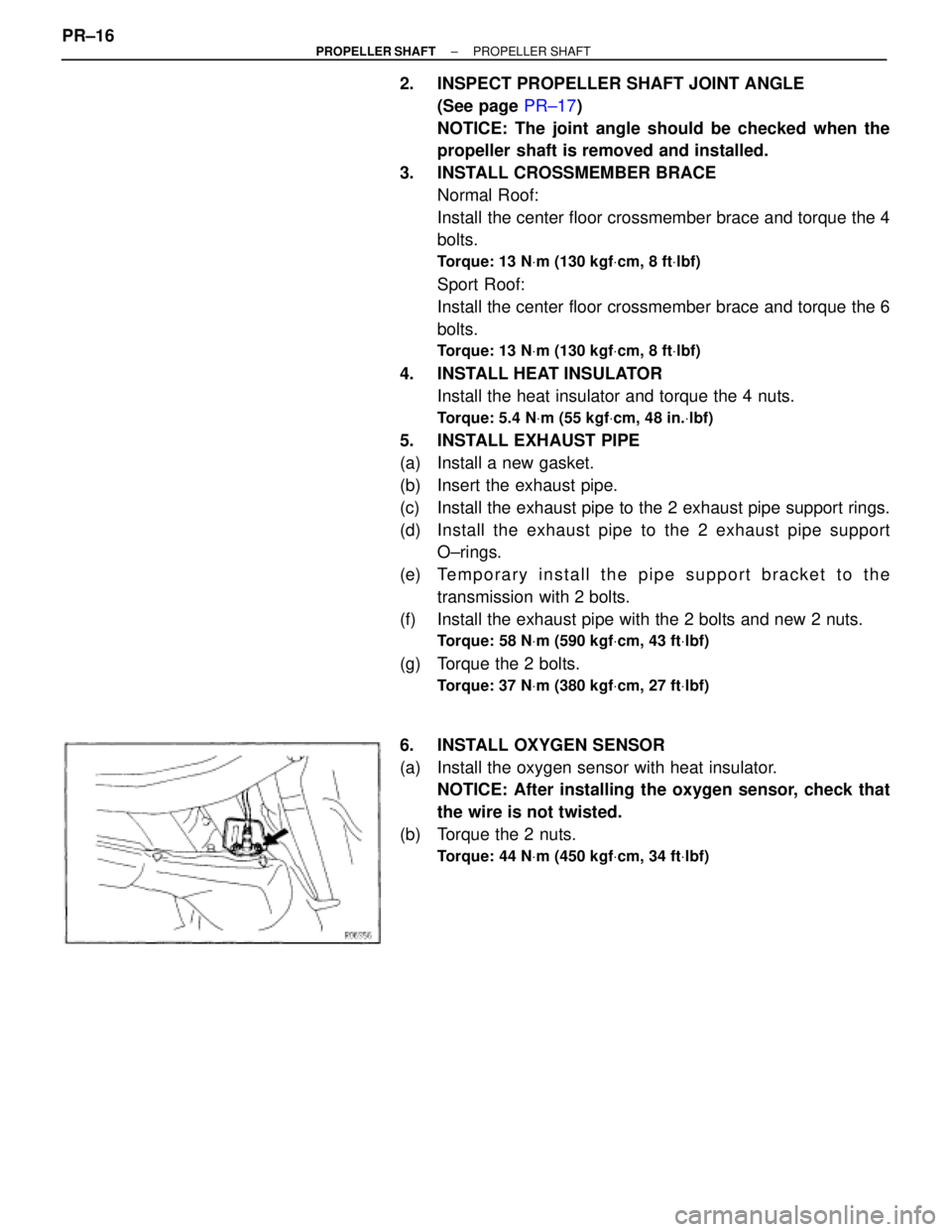 TOYOTA SUPRA 1995 Service Repair Manual 2. INSPECT PROPELLER SHAFT JOINT ANGLE
(See page PR±17)
NOTICE: The joint angle should be checked when the
propeller shaft is removed and installed.
3. INSTALL CROSSMEMBER BRACE
Normal Roof:
Instal TOYOTA SUPRA 1995 Service Repair Manual 2. INSPECT PROPELLER SHAFT JOINT ANGLE
(See page PR±17)
NOTICE: The joint angle should be checked when the
propeller shaft is removed and installed.
3. INSTALL CROSSMEMBER BRACE
Normal Roof:
Instal