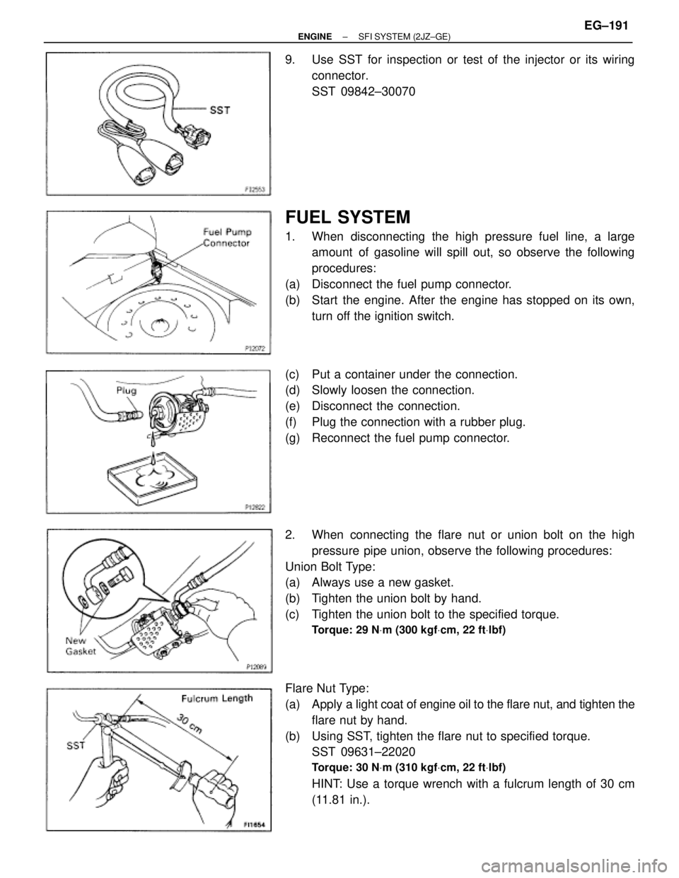 TOYOTA SUPRA 1995 Service Repair Manual 9. Use SST for inspection or test of the injector or its wiring
connector.
SST 09842±30070
FUEL SYSTEM
1. When disconnecting the high pressure fuel line, a large
amount of gasoline will spill out, TOYOTA SUPRA 1995 Service Repair Manual 9. Use SST for inspection or test of the injector or its wiring
connector.
SST 09842±30070
FUEL SYSTEM
1. When disconnecting the high pressure fuel line, a large
amount of gasoline will spill out,