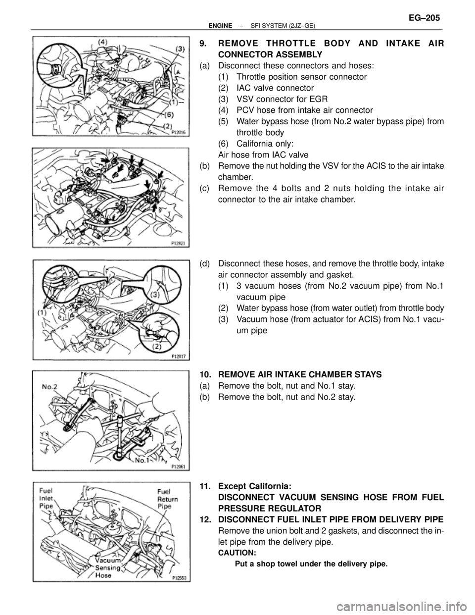 TOYOTA SUPRA 1995  Service Repair Manual 9. REMOVE THROTTLE BODY AND INTAKE AIR
CONNECTOR ASSEMBLY
(a)  Disconnect these connectors and hoses:
(1)  Throttle position sensor connector
(2)  IAC valve connector
(3)  VSV connector for EGR
(4)  P