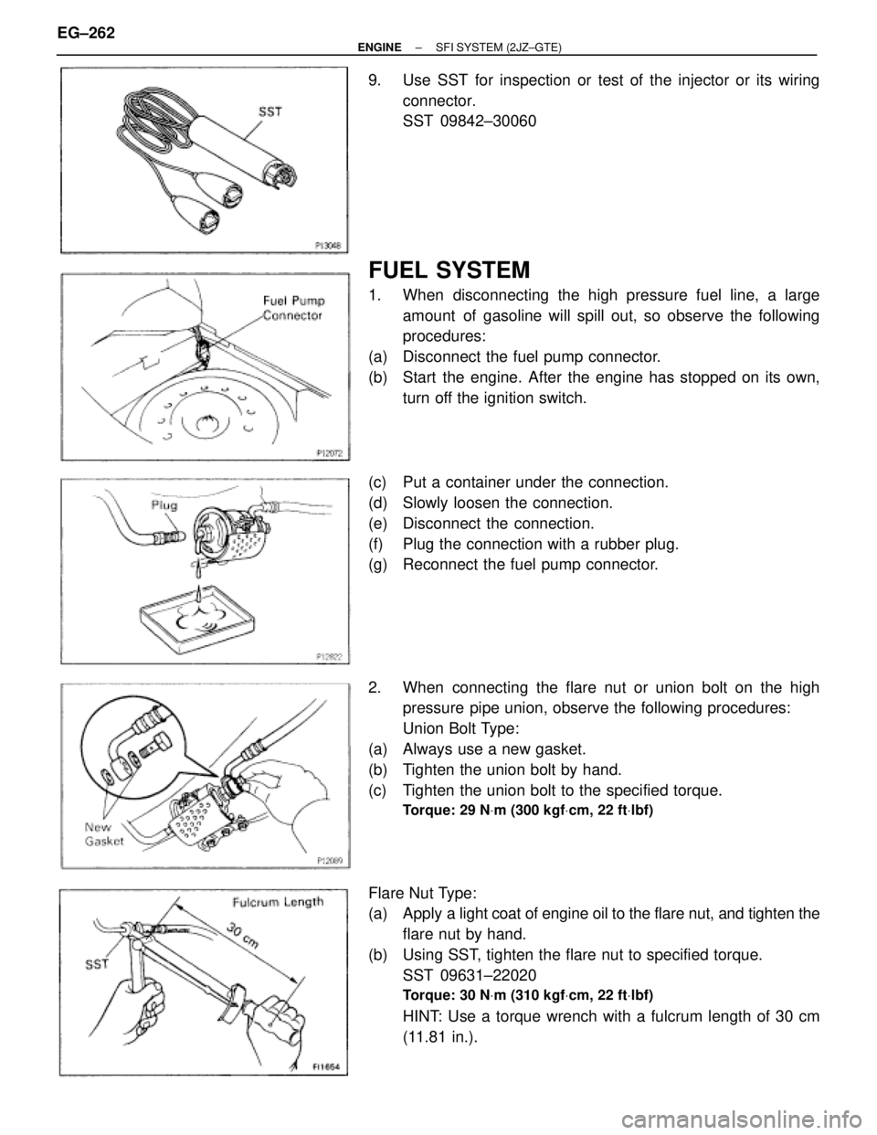 TOYOTA SUPRA 1995 Service Repair Manual 9. Use SST for inspection or test of the injector or its wiring
connector.
SST 09842±30060
FUEL SYSTEM
1. When disconnecting the high pressure fuel line, a large
amount of gasoline will spill out, TOYOTA SUPRA 1995 Service Repair Manual 9. Use SST for inspection or test of the injector or its wiring
connector.
SST 09842±30060
FUEL SYSTEM
1. When disconnecting the high pressure fuel line, a large
amount of gasoline will spill out,