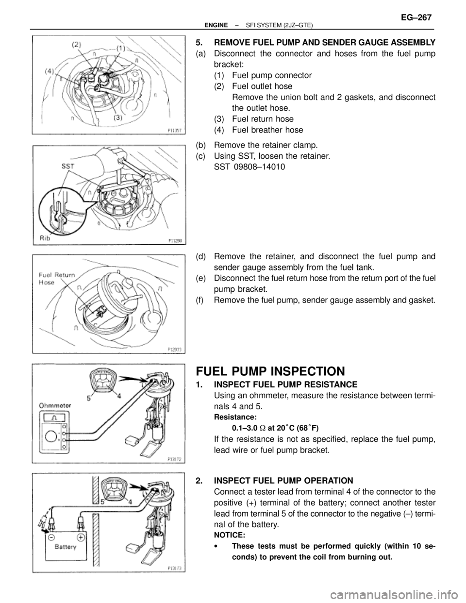 TOYOTA SUPRA 1995 Service Repair Manual 5. REMOVE FUEL PUMP AND SENDER GAUGE ASSEMBLY
(a) Disconnect the connector and hoses from the fuel pump
bracket:
(1) Fuel pump connector
(2) Fuel outlet hose
Remove the union bolt and 2 gaskets, a TOYOTA SUPRA 1995 Service Repair Manual 5. REMOVE FUEL PUMP AND SENDER GAUGE ASSEMBLY
(a) Disconnect the connector and hoses from the fuel pump
bracket:
(1) Fuel pump connector
(2) Fuel outlet hose
Remove the union bolt and 2 gaskets, a