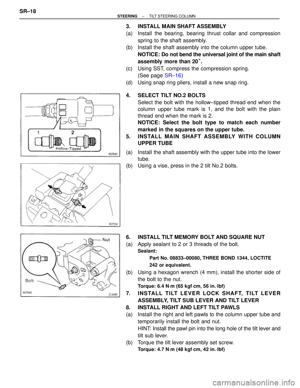 TOYOTA SUPRA 1995 Service Repair Manual 3. INSTALL MAIN SHAFT ASSEMBLY
(a) Install the bearing, bearing thrust collar and compression
spring to the shaft assembly.
(b) Install the shaft assembly into the column upper tube.
NOTICE: Do not TOYOTA SUPRA 1995 Service Repair Manual 3. INSTALL MAIN SHAFT ASSEMBLY
(a) Install the bearing, bearing thrust collar and compression
spring to the shaft assembly.
(b) Install the shaft assembly into the column upper tube.
NOTICE: Do not