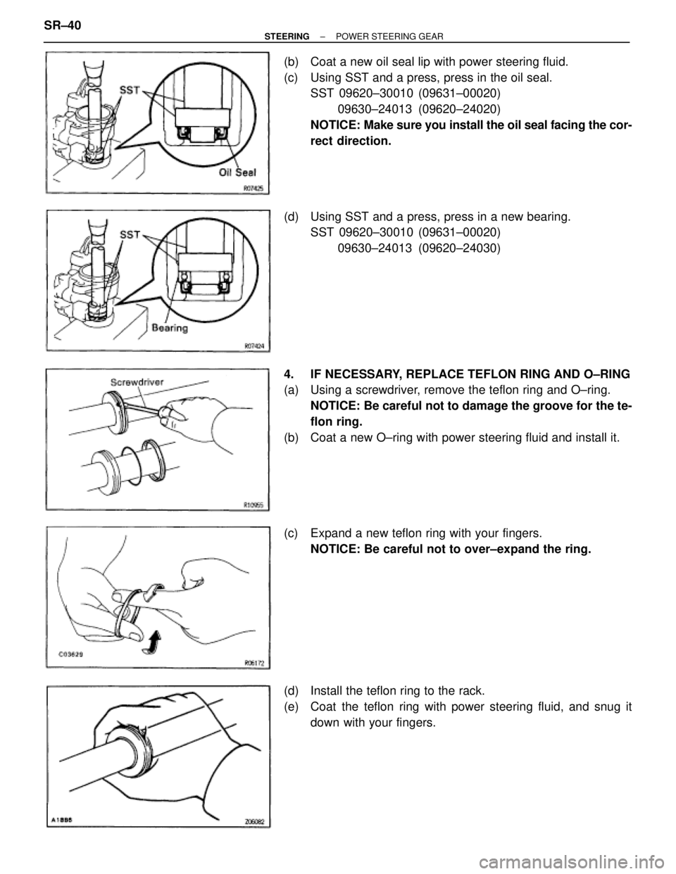 TOYOTA SUPRA 1995  Service Repair Manual (b)  Coat a new oil seal lip with power steering fluid.
(c)  Using SST and a press, press in the oil seal.
SST 09620±30010 (09631±00020)
09630±24013 (09620±24020)
NOTICE: Make sure you install the