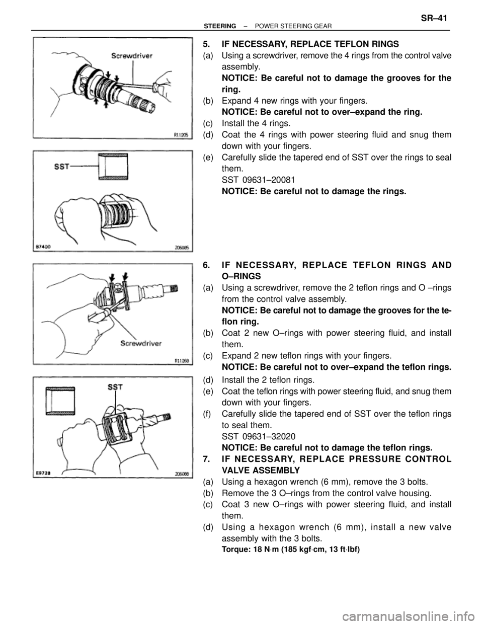 TOYOTA SUPRA 1995  Service Repair Manual 5.  IF NECESSARY, REPLACE TEFLON RINGS
(a) Using a screwdriver, remove the 4 rings from the control valve
assembly.
NOTICE: Be careful not to damage the grooves for the
ring.
(b)  Expand 4 new rings w