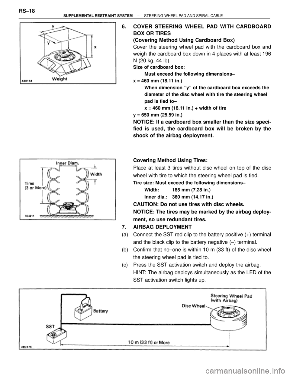 TOYOTA SUPRA 1995 Service Repair Manual 6. COVER STEERING WHEEL PAD WITH CARDBOARD
BOX OR TIRES
(Covering Method Using Cardboard Box)
Cover the steering wheel pad with the cardboard box and
weigh the cardboard box down in 4 places with at l TOYOTA SUPRA 1995 Service Repair Manual 6. COVER STEERING WHEEL PAD WITH CARDBOARD
BOX OR TIRES
(Covering Method Using Cardboard Box)
Cover the steering wheel pad with the cardboard box and
weigh the cardboard box down in 4 places with at l