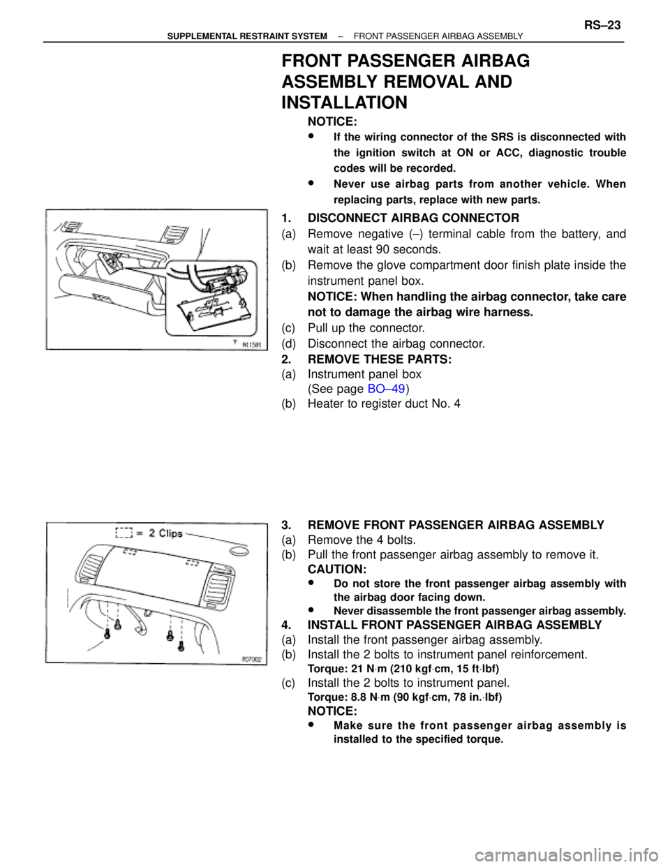 TOYOTA SUPRA 1995 Service Repair Manual FRONT PASSENGER AIRBAG
ASSEMBLY REMOVAL AND
INSTALLATION
NOTICE:
wIf the wiring connector of the SRS is disconnected with
the ignition switch at ON or ACC, diagnostic trouble
codes will be recorded.
w TOYOTA SUPRA 1995 Service Repair Manual FRONT PASSENGER AIRBAG
ASSEMBLY REMOVAL AND
INSTALLATION
NOTICE:
wIf the wiring connector of the SRS is disconnected with
the ignition switch at ON or ACC, diagnostic trouble
codes will be recorded.
w