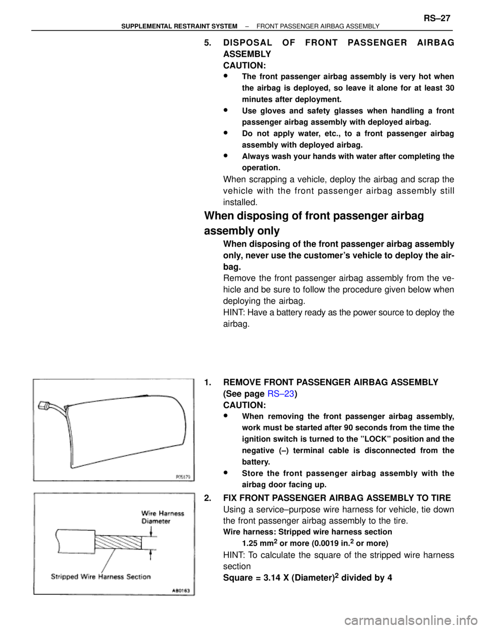 TOYOTA SUPRA 1995 Service Repair Manual 5. DISPOSAL OF FRONT PASSENGER AIRBAG
ASSEMBLY
CAUTION:
wThe front passenger airbag assembly is very hot when
the airbag is deployed, so leave it alone for at least 30
minutes after deployment.
wUse g TOYOTA SUPRA 1995 Service Repair Manual 5. DISPOSAL OF FRONT PASSENGER AIRBAG
ASSEMBLY
CAUTION:
wThe front passenger airbag assembly is very hot when
the airbag is deployed, so leave it alone for at least 30
minutes after deployment.
wUse g