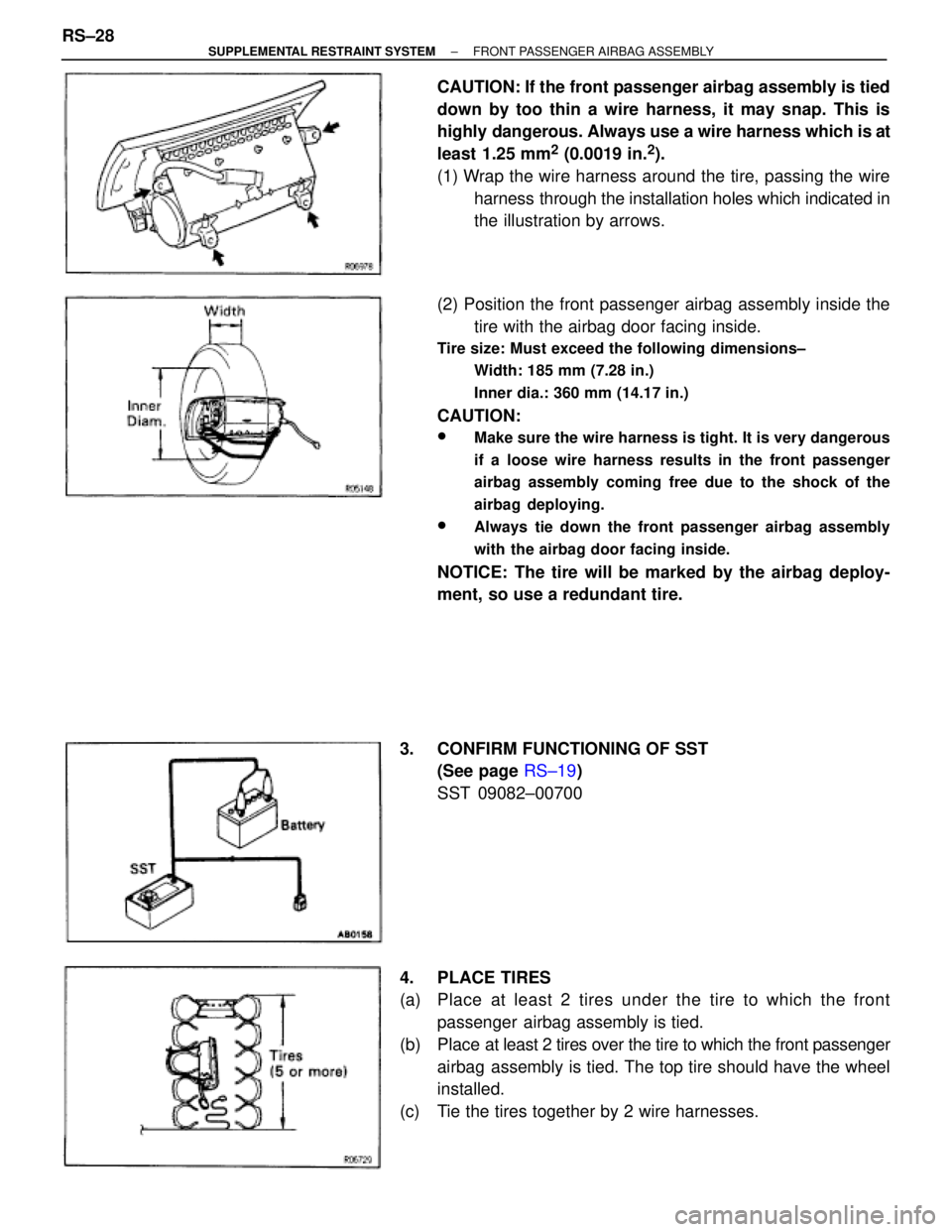 TOYOTA SUPRA 1995 Service Repair Manual CAUTION: If the front passenger airbag assembly is tied
down by too thin a wire harness, it may snap. This is
highly dangerous. Always use a wire harness which is at
least 1.25 mm
2 (0.0019 in.2).
(1) TOYOTA SUPRA 1995 Service Repair Manual CAUTION: If the front passenger airbag assembly is tied
down by too thin a wire harness, it may snap. This is
highly dangerous. Always use a wire harness which is at
least 1.25 mm
2 (0.0019 in.2).
(1)